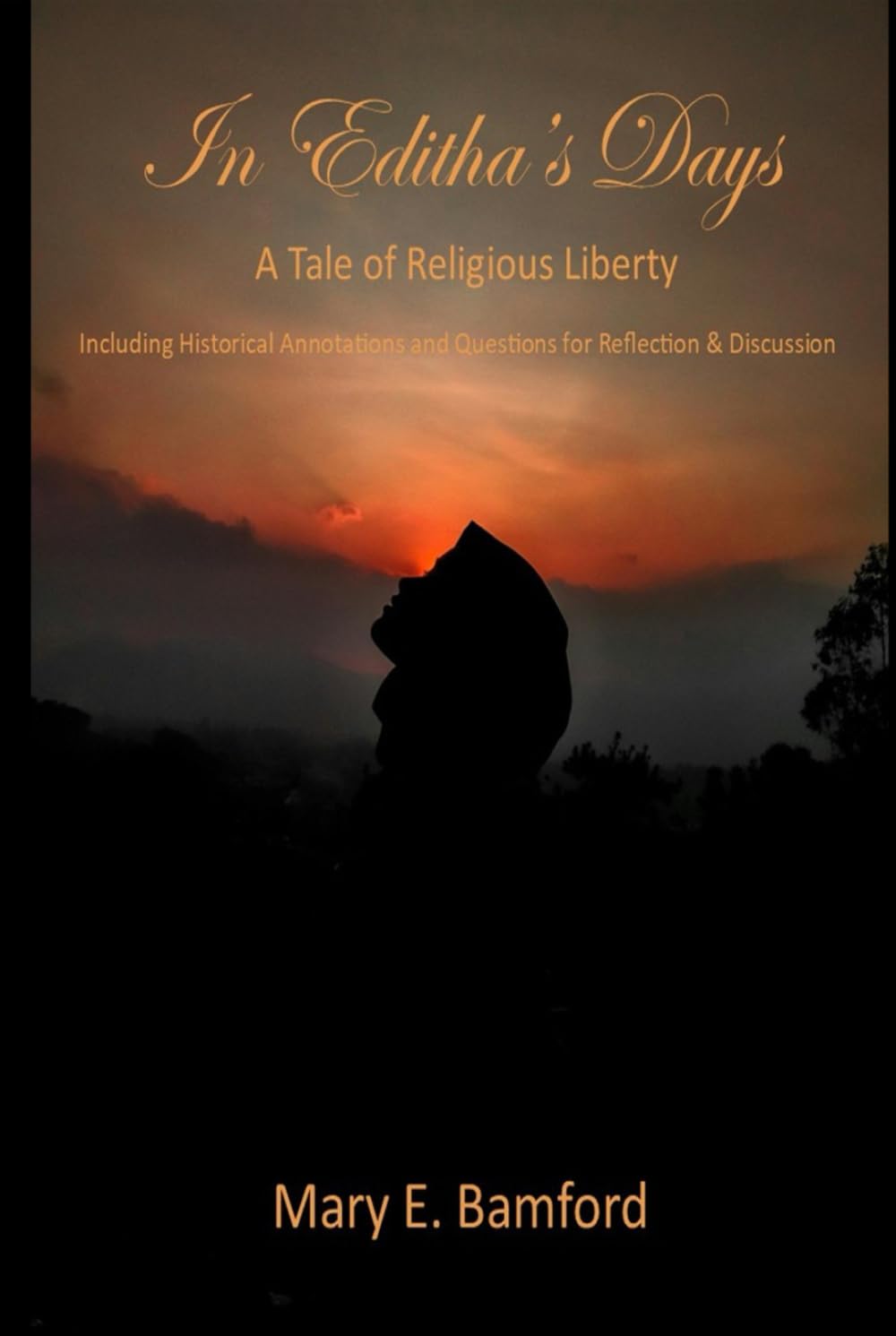 In Editha's Days: A Tale of Religious Liberty: Including Historical Annotations and Questions for Reflection & Discussion