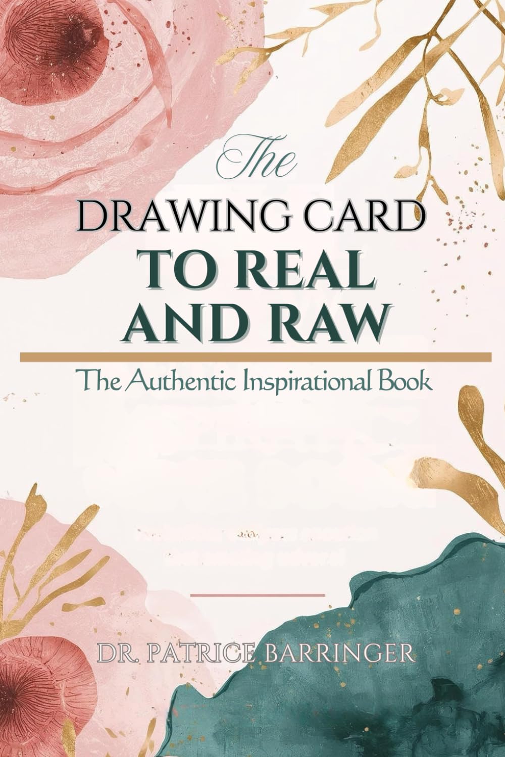 THE DRAWING CARD TO REAL AND RAW: THE AUTHENTIC INSPIRATIONAL BOOK