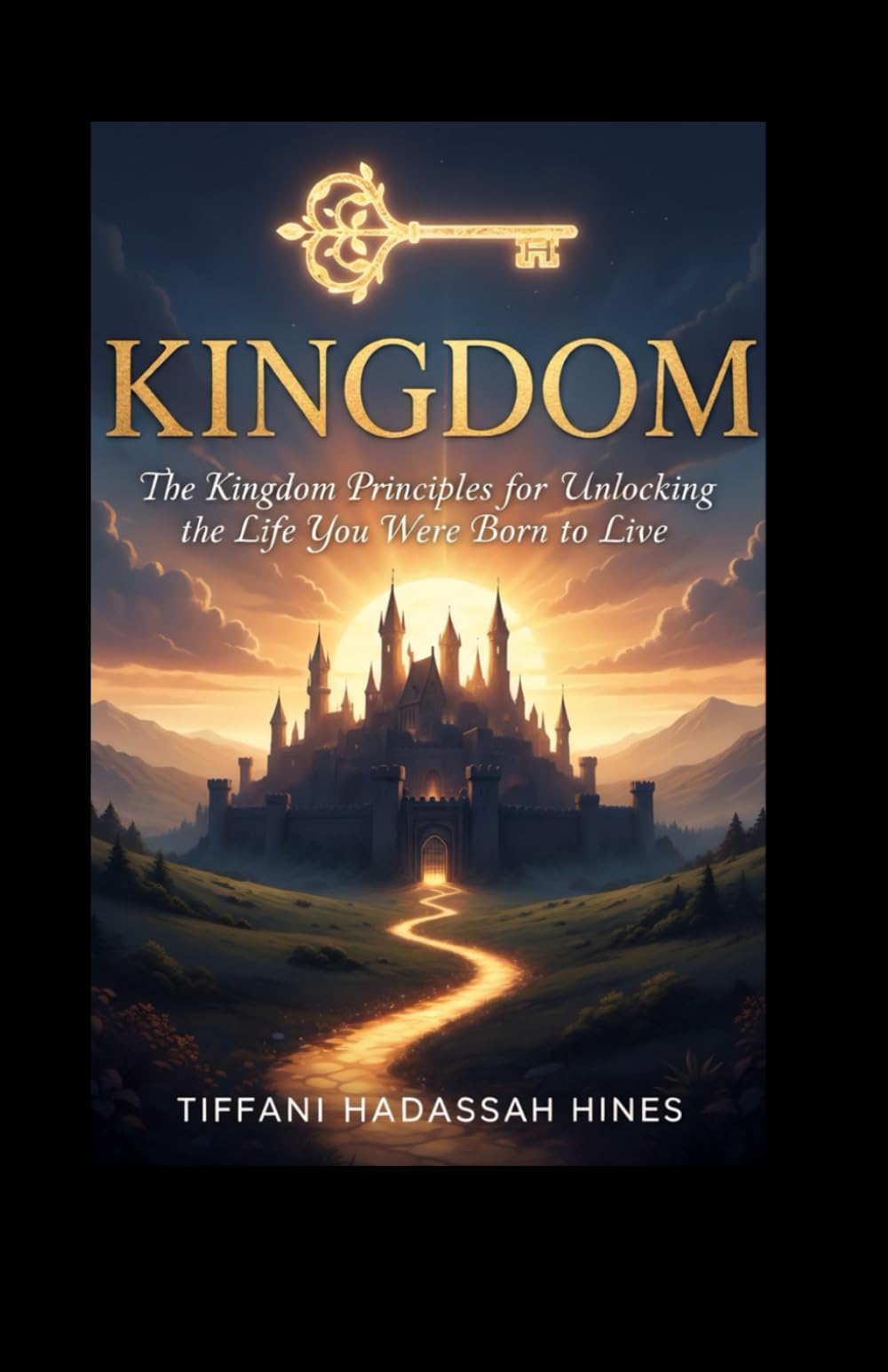 Kingdom Principles for Unlocking the Life You Were Born to Live