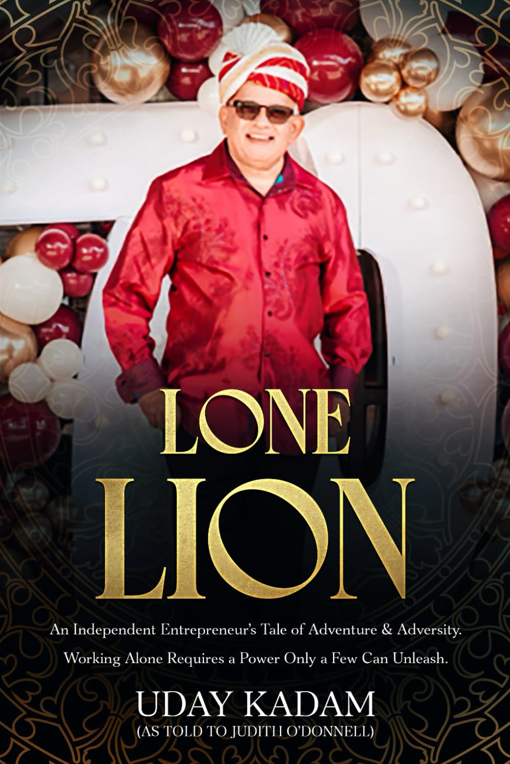 Lone Lion: An Independent Entrepreneur's Tale of Adventure & Adversity.