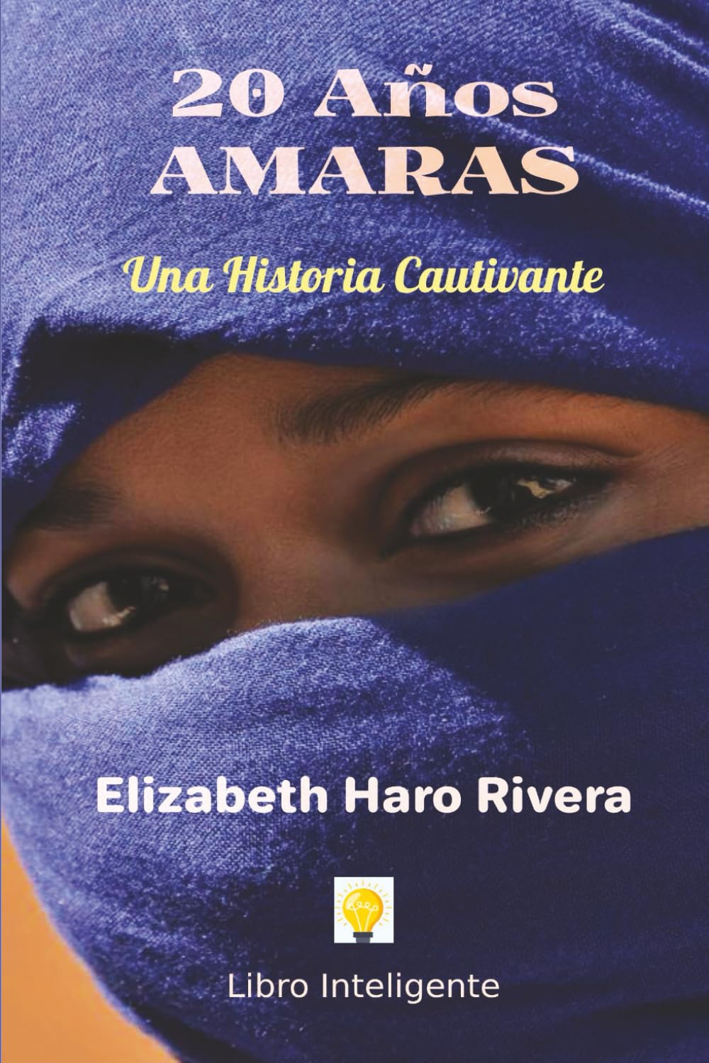 20 Años AMARAS.: Una Historia Cautivante (Spanish Edition)