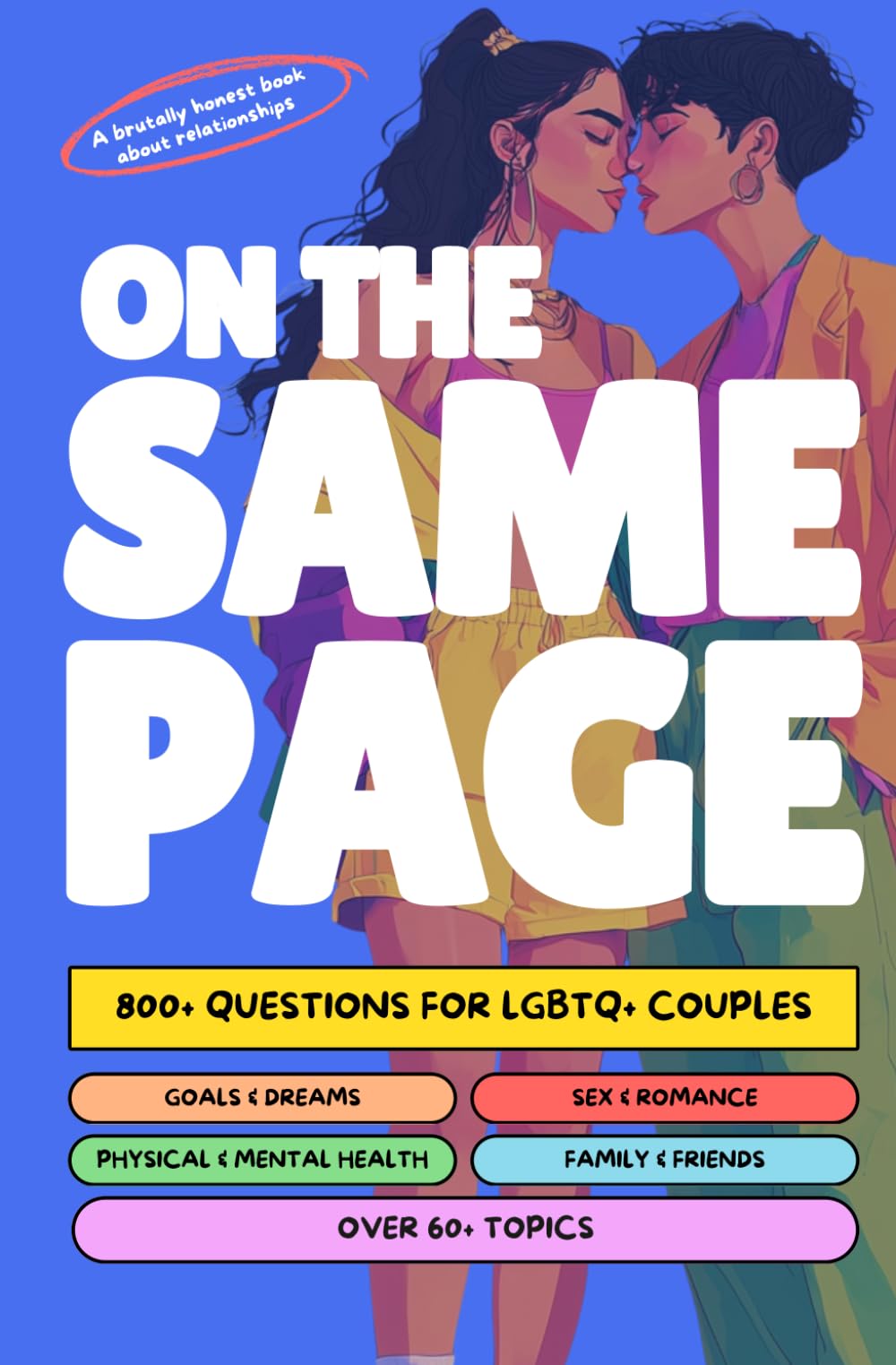 On The Same Page: 800+ Questions for LGBTQ+ Couples: Thought-Provoking Conversation Starters, Navigating Hard Topics, LGBTQ+ Relationship Workbook with Personal Essays & Reflections