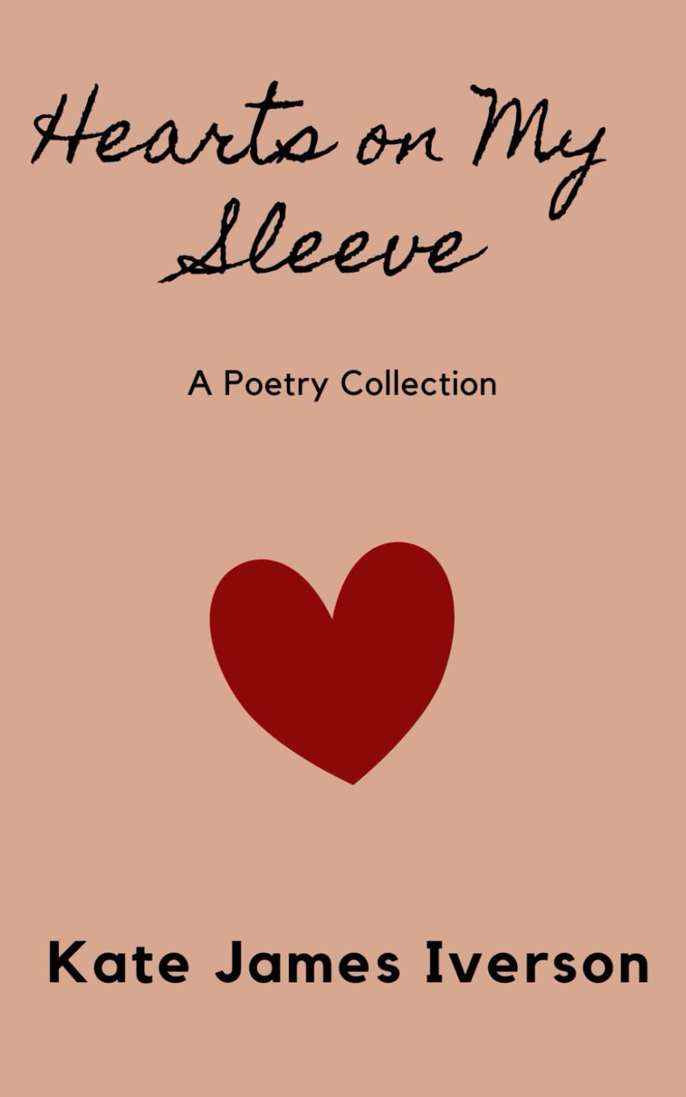Hearts On My Sleeve: A Poetry Collection