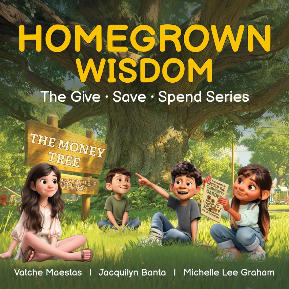 Homegrown Wisdom: The Give • Save • Spend Series: Raising Financially Wise, Emotionally Strong Kids