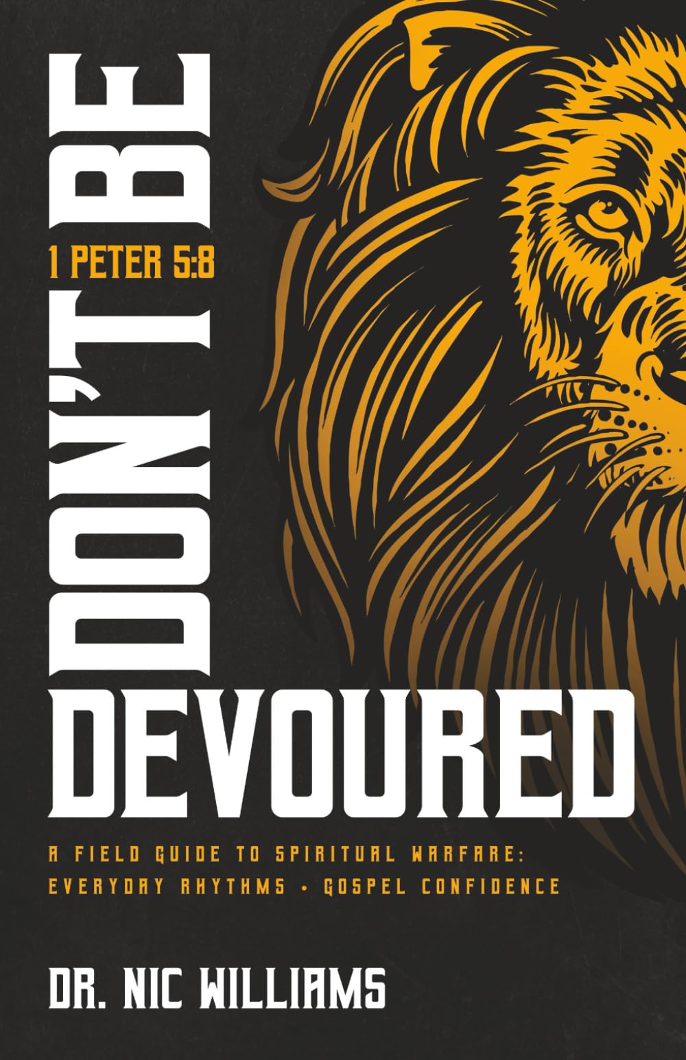 Don't Be Devoured: A Field Guide to Spiritual Warfare: Everyday Rhythms | Gospel Confidence