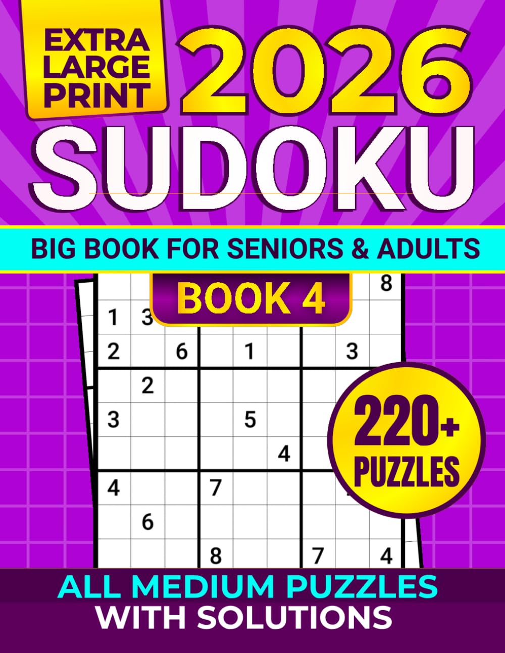 2026 SUDOKU EXTRA LARGE PRINT, BIG BOOK FOR SENIORS & ADULTS: All Medium Puzzles with Solutions, 220+ PUZZLES - BOOK 4 (2026 SUDOKU BIG BOOK FOR SENIORS: EXTRA LARGE PRINT)