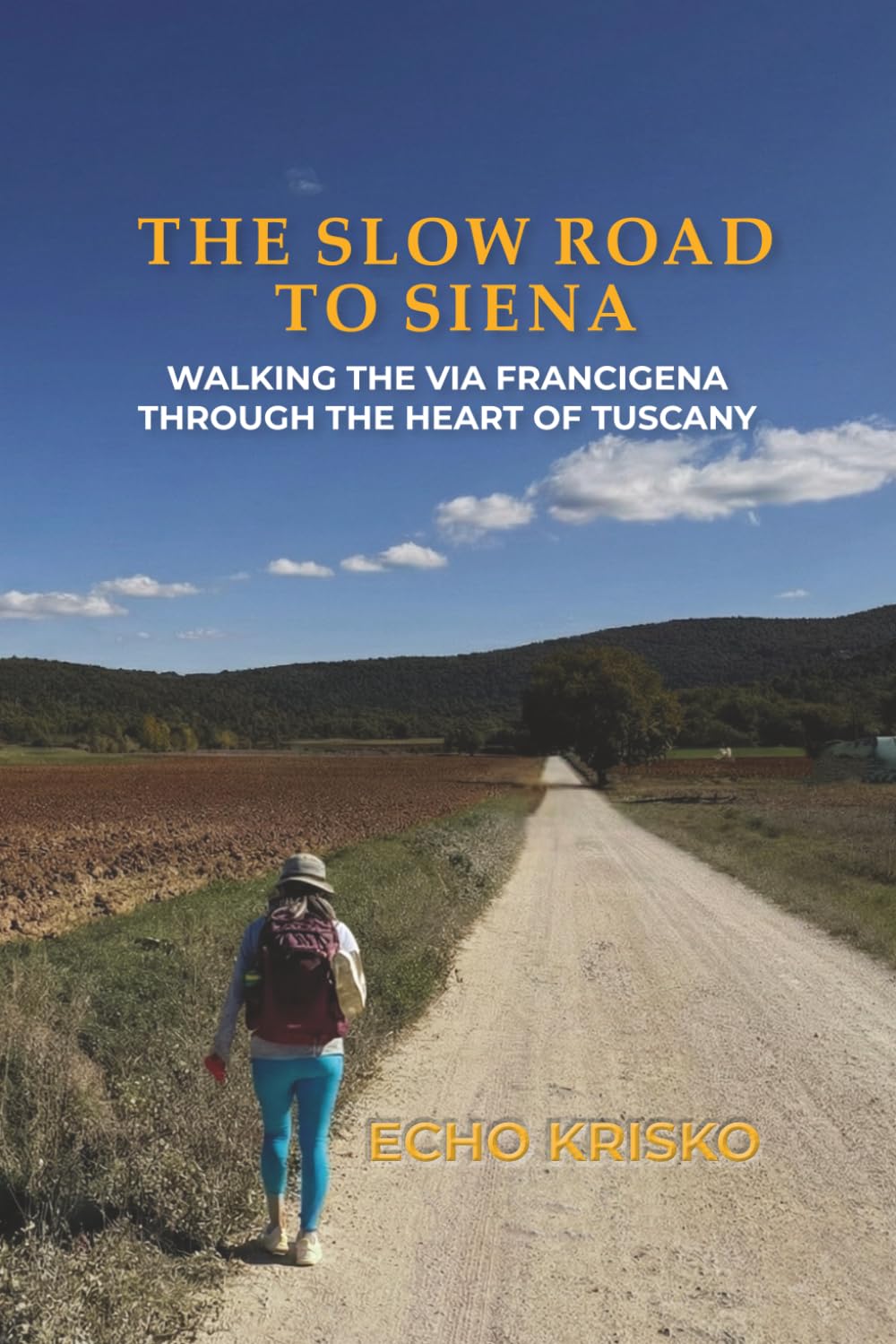 The Slow Road to Siena: Walking the Via Francigena Through the Heart of Tuscany