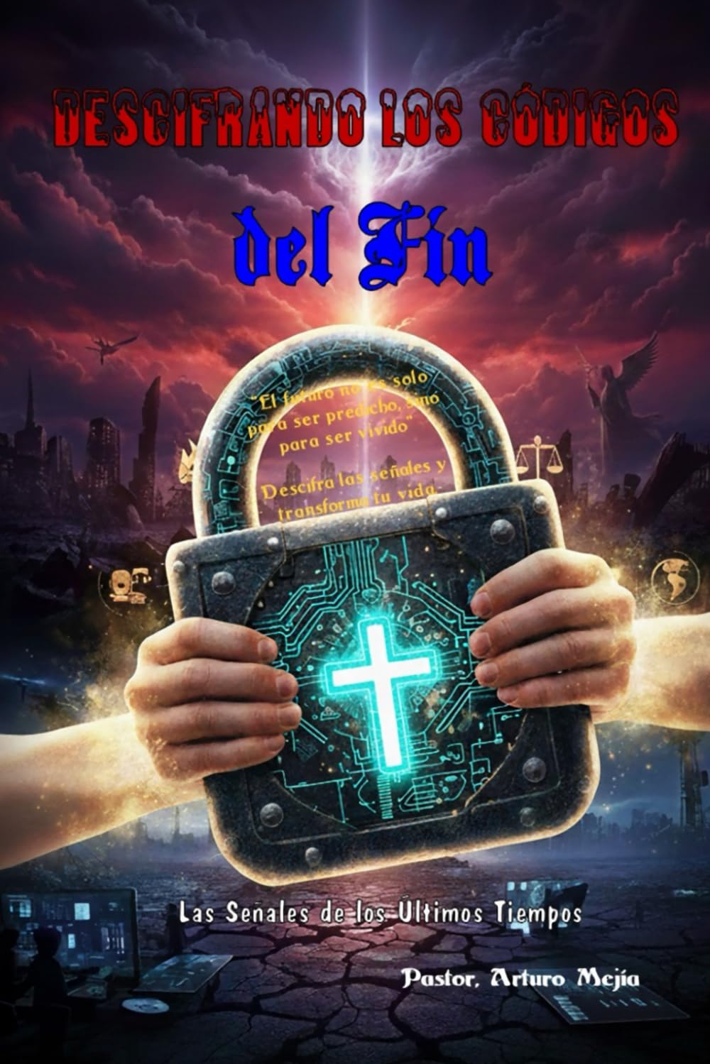 Descifrando Los Códigos del Fin (Spanish Edition)