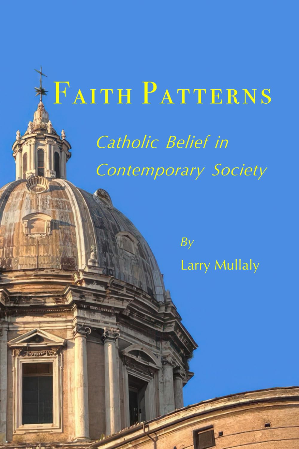 Faith Patterns: Catholic Belief In Contemporary Society