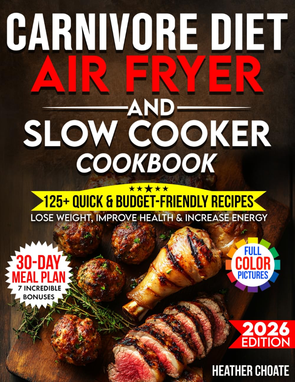 Carnivore Diet Air Fryer & Slow Cooker Cookbook: Fast, Easy & Affordable Meat-Based Meals for Weight Loss, Energy & Health (Carnivore Diet for Beginners on a Budget)