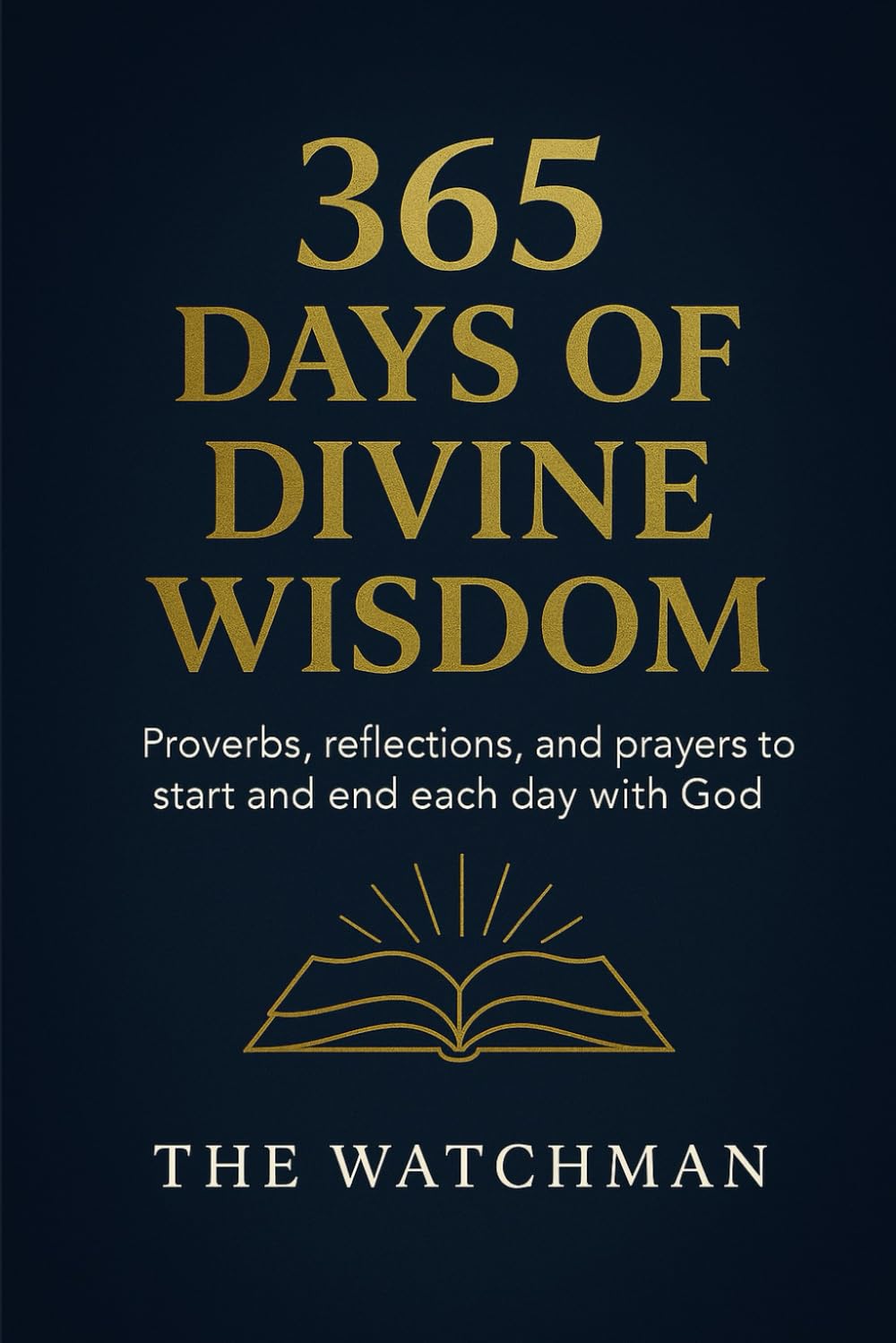 365 Days of Divine Wisdom: Proverbs , reflections , and prayers to start and end each day with God