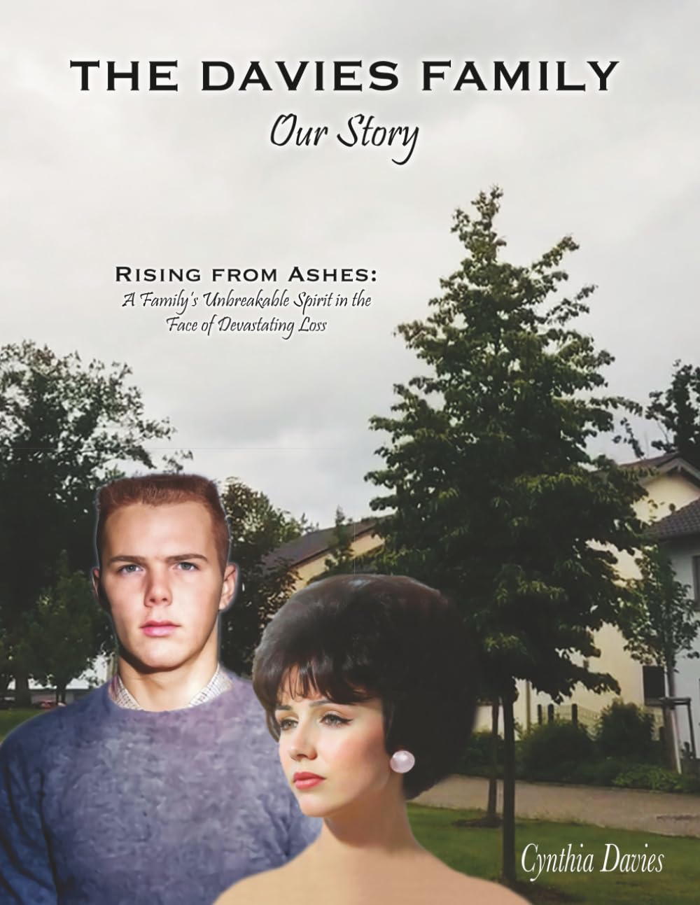 The Davies Family - Our Story: RISING FROM ASHES: A Family's Unbreakable Spirit in the Face of Devastating Loss