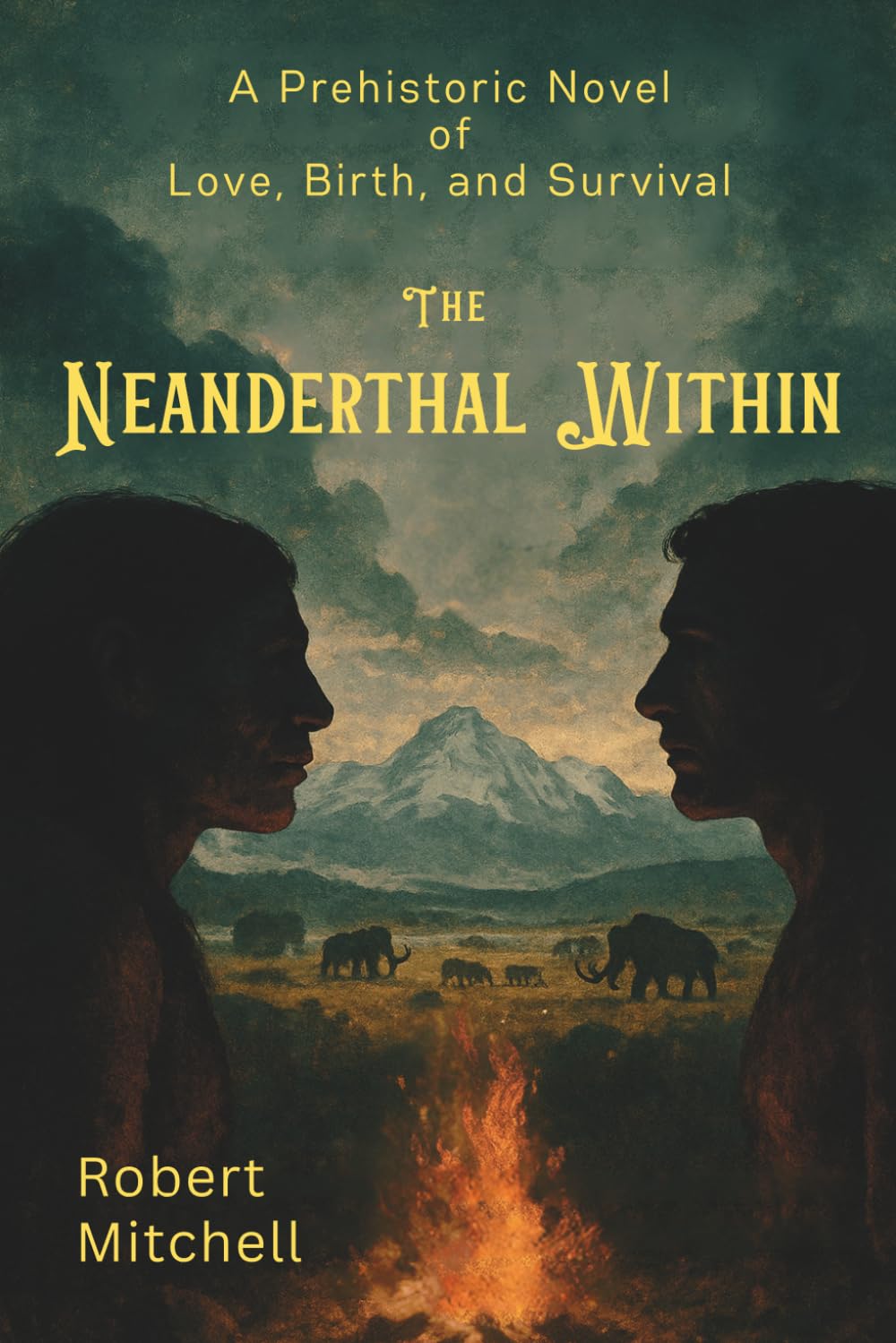 The Neanderthal Within: A Prehistoric Novel of Love, Birth, and Survival
