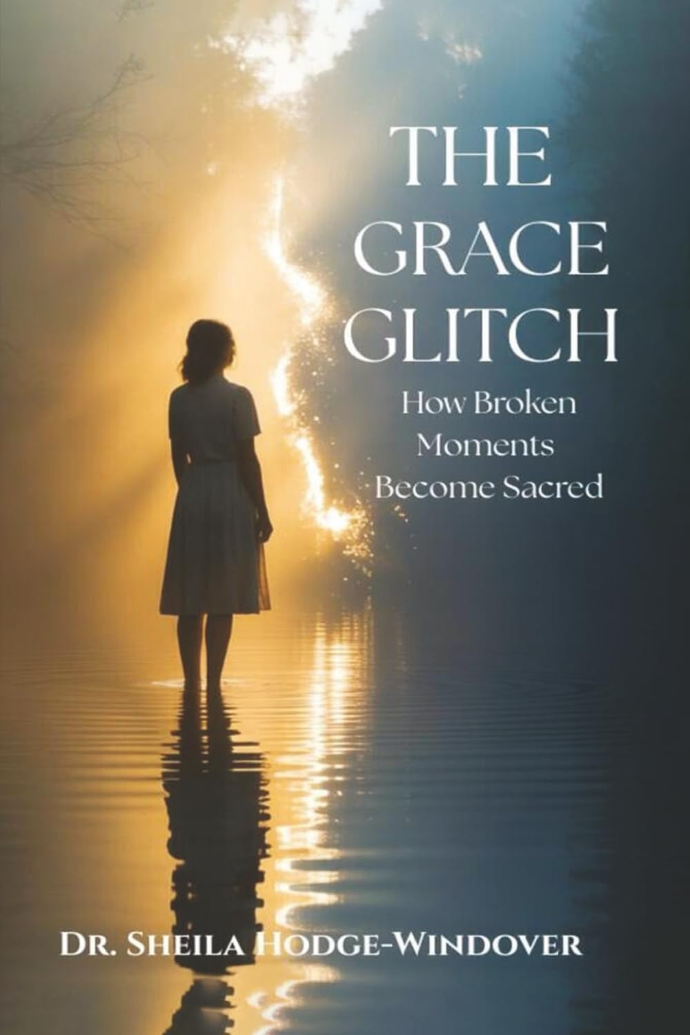 THE GRACE GLITCH: How Broken Moments Become Sacred