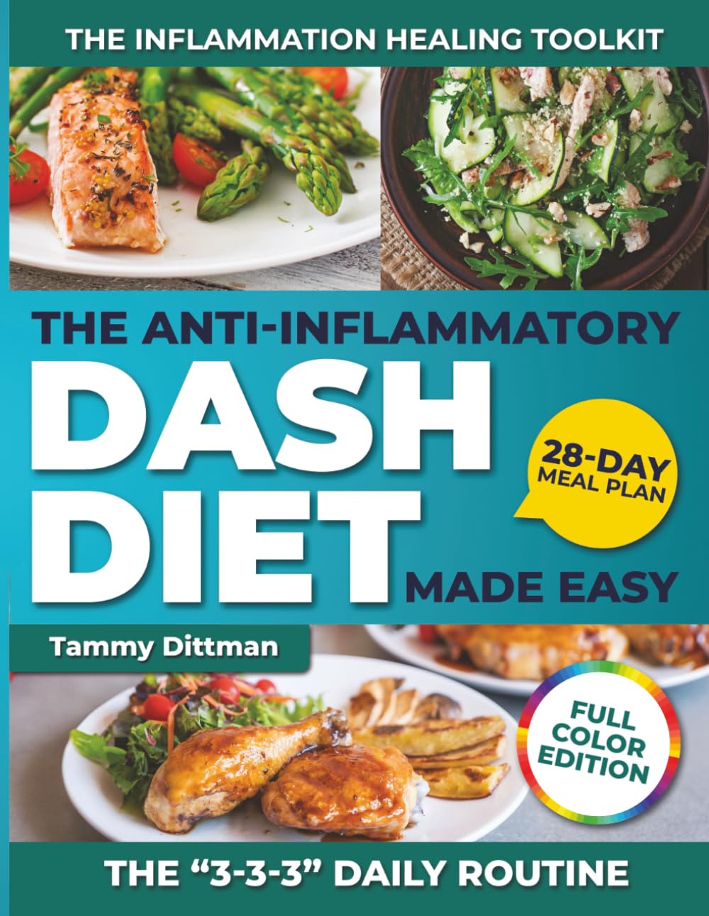The Anti-Inflammatory DASH Diet Made Easy: Heal Your Heart, Reduce Inflammation & Boost Energy Naturally with Simple Low-Sodium Recipes, 30-Minute Meals & a 28-Day Plan for Lasting Wellness