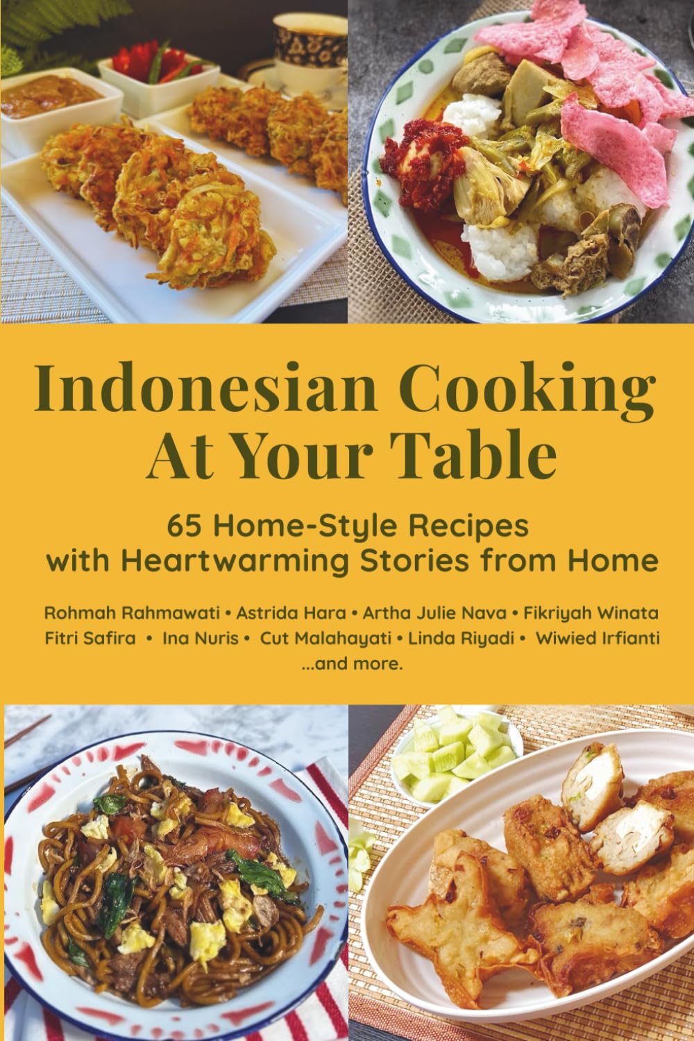 Indonesian Cooking at Your Table: 65 Home-Style Recipes with Heartwarming Stories from Home