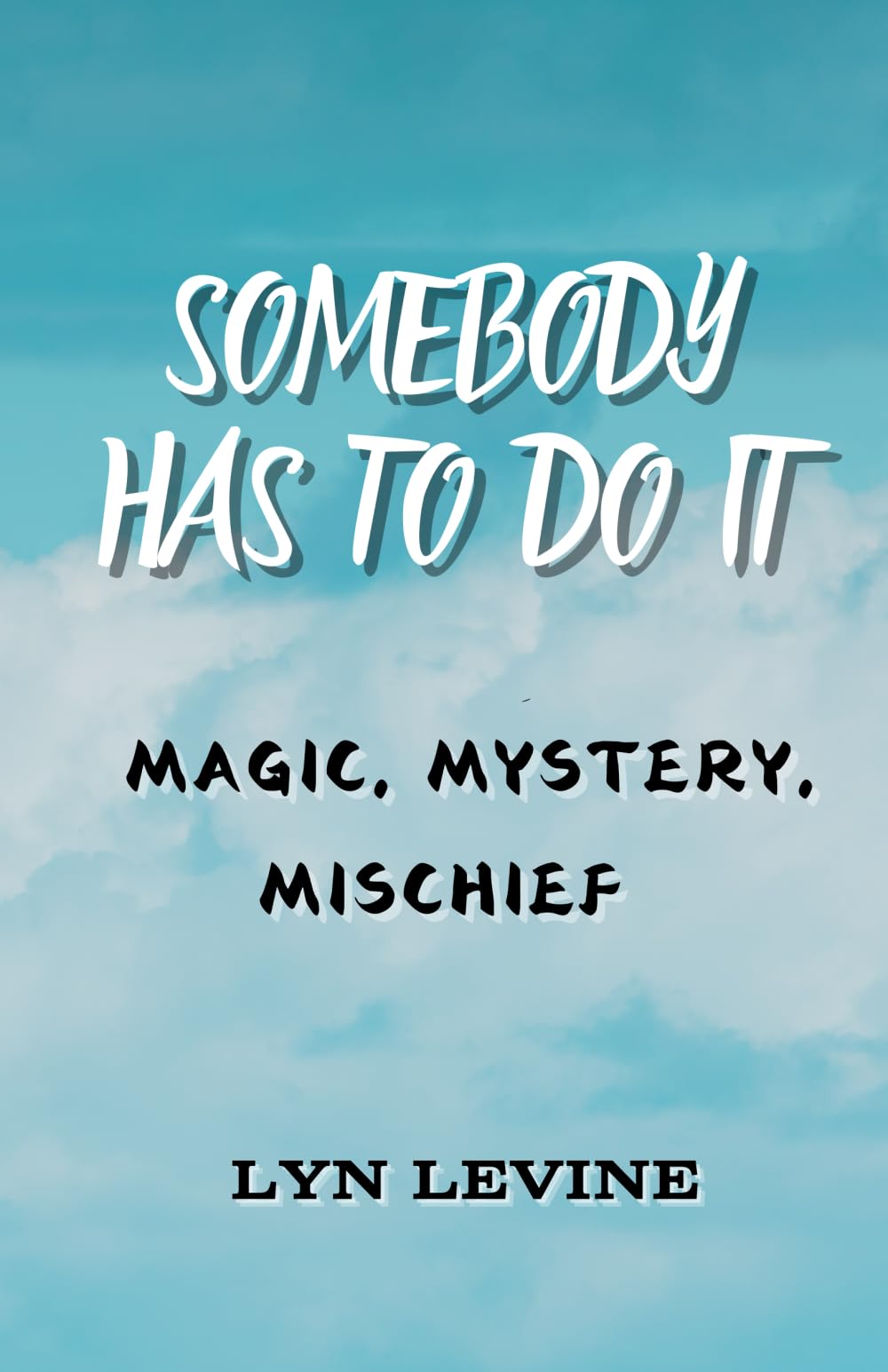 Somebody Has to Do It: Magic, Mystery, Mischief
