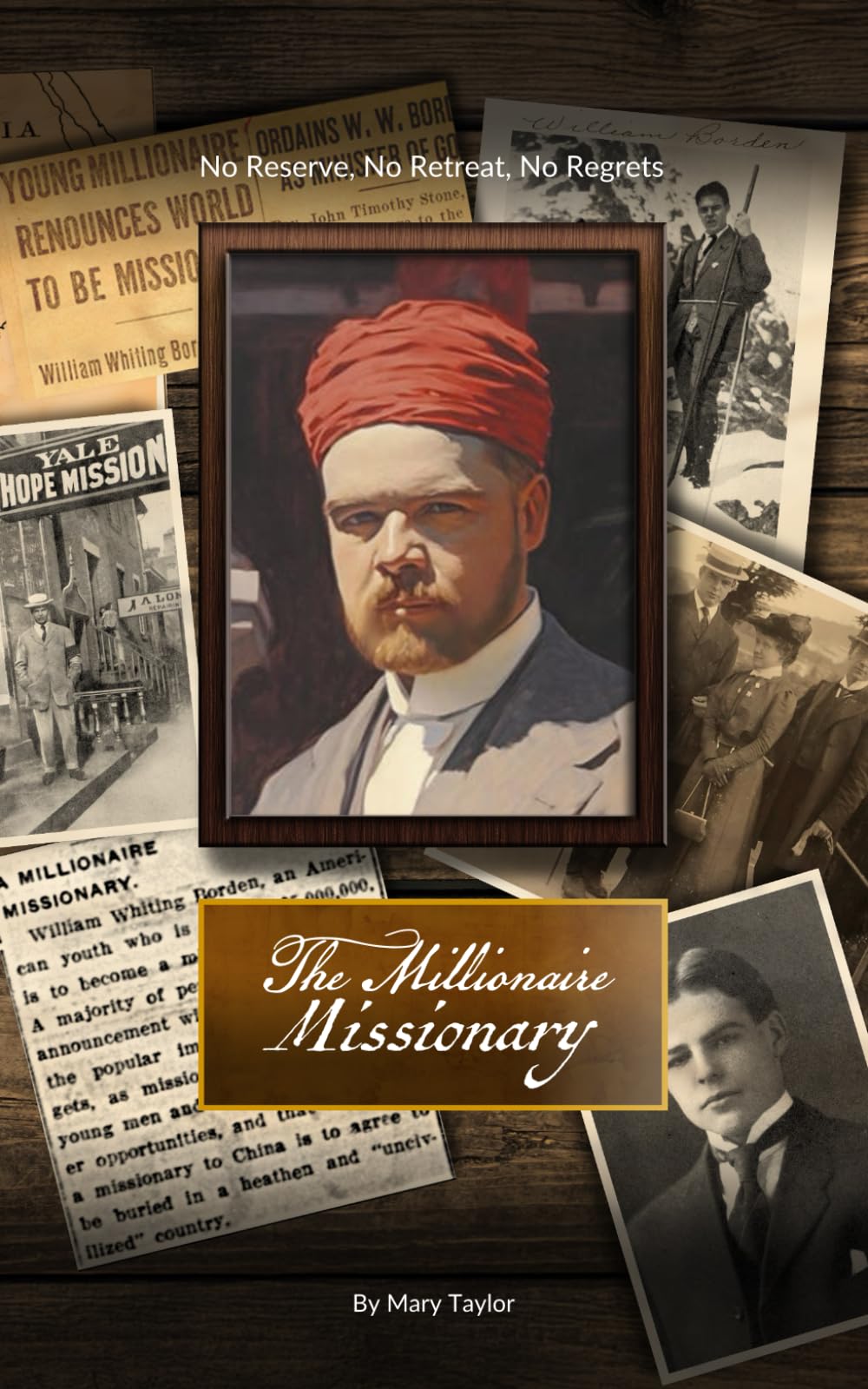 The Millionaire Missionary: No Reserve, No Retreat, No Regrets