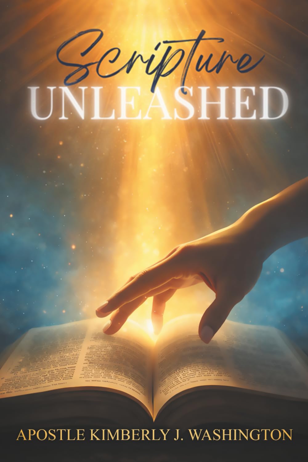 Scripture Unleashed: Unlocking the Power, Purpose, and Transformative Force of God’s Word