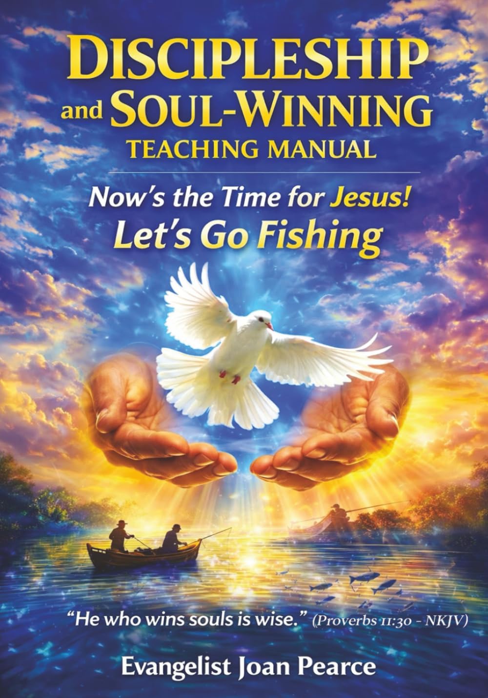 Discipleship and Soul-Winning Teaching Manual: Now's the Time for Jesus - Let's Go Fishing