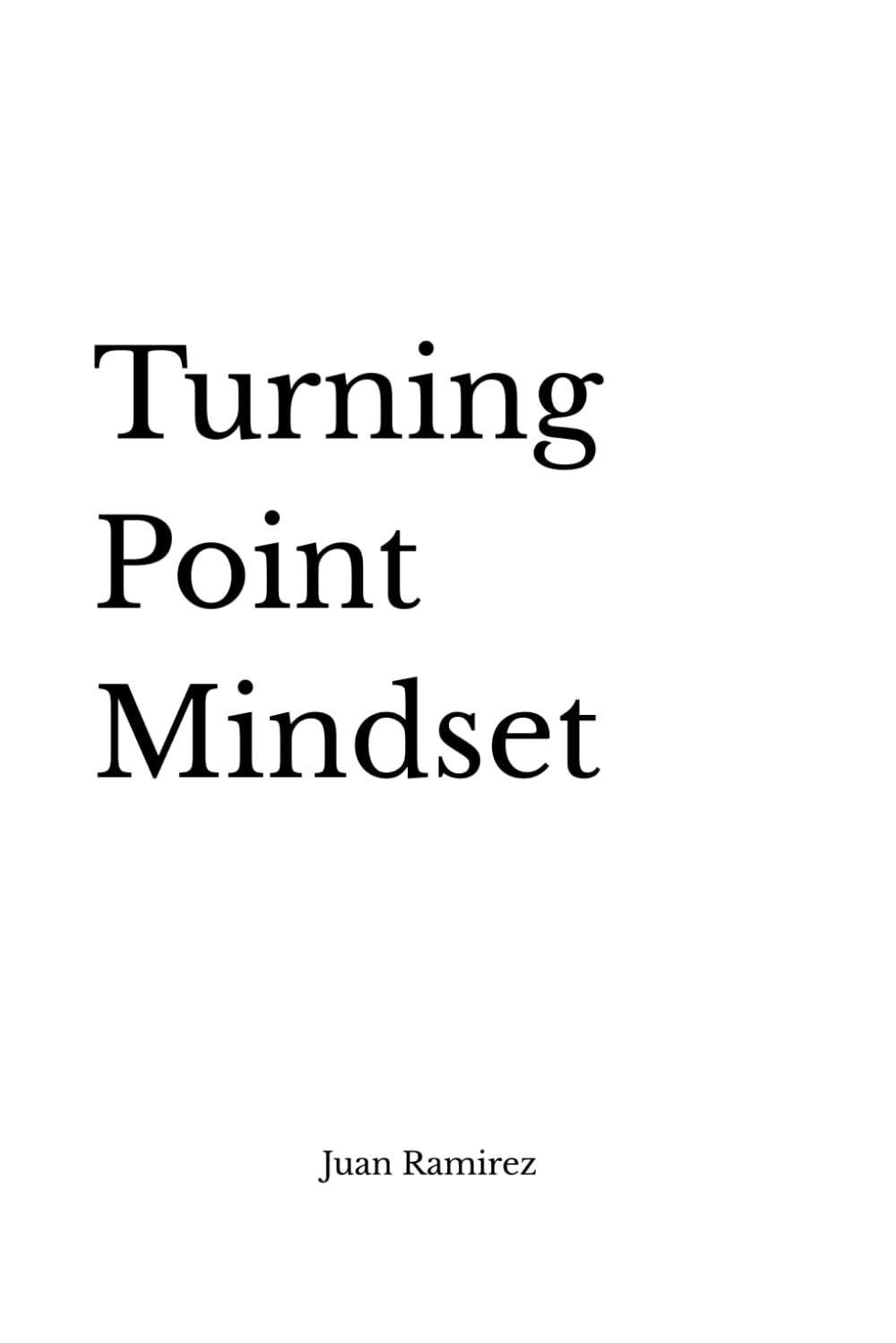 Turning Point Mindset: Decisiones, consecuencias, punto de quiebre (Spanish Edition)