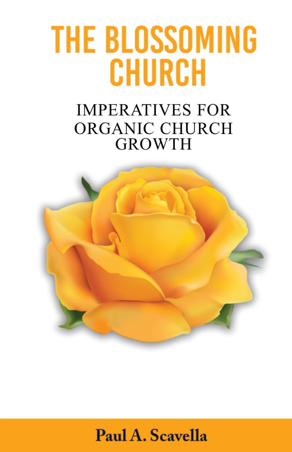 The Blossoming Church:: Imperatives of Organic Church Growth