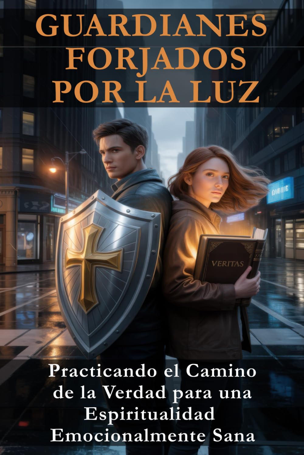 GUARDIANES FORJADOS POR LA LUZ: Practicando el Camino de la Verdad para una Espiritualidad Emocionalmente Sana (Spanish Edition)