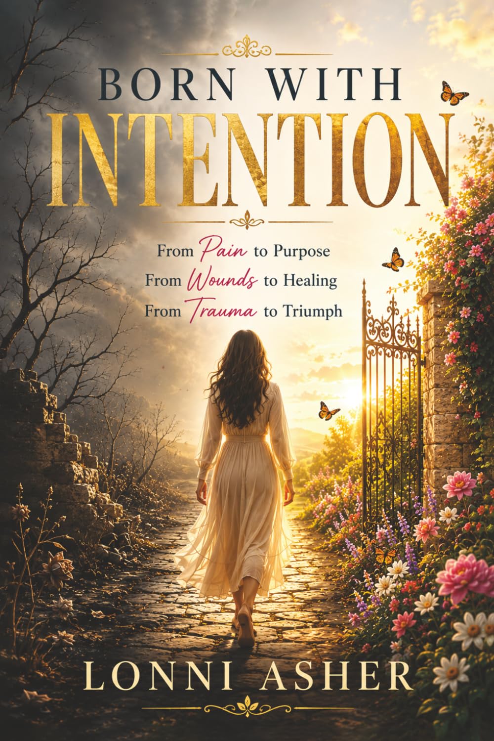 BORN WITH INTENTION: From Pain to Purpose, From Trauma to Triumph, From Survival to Strength (Born with Intention Workbook)