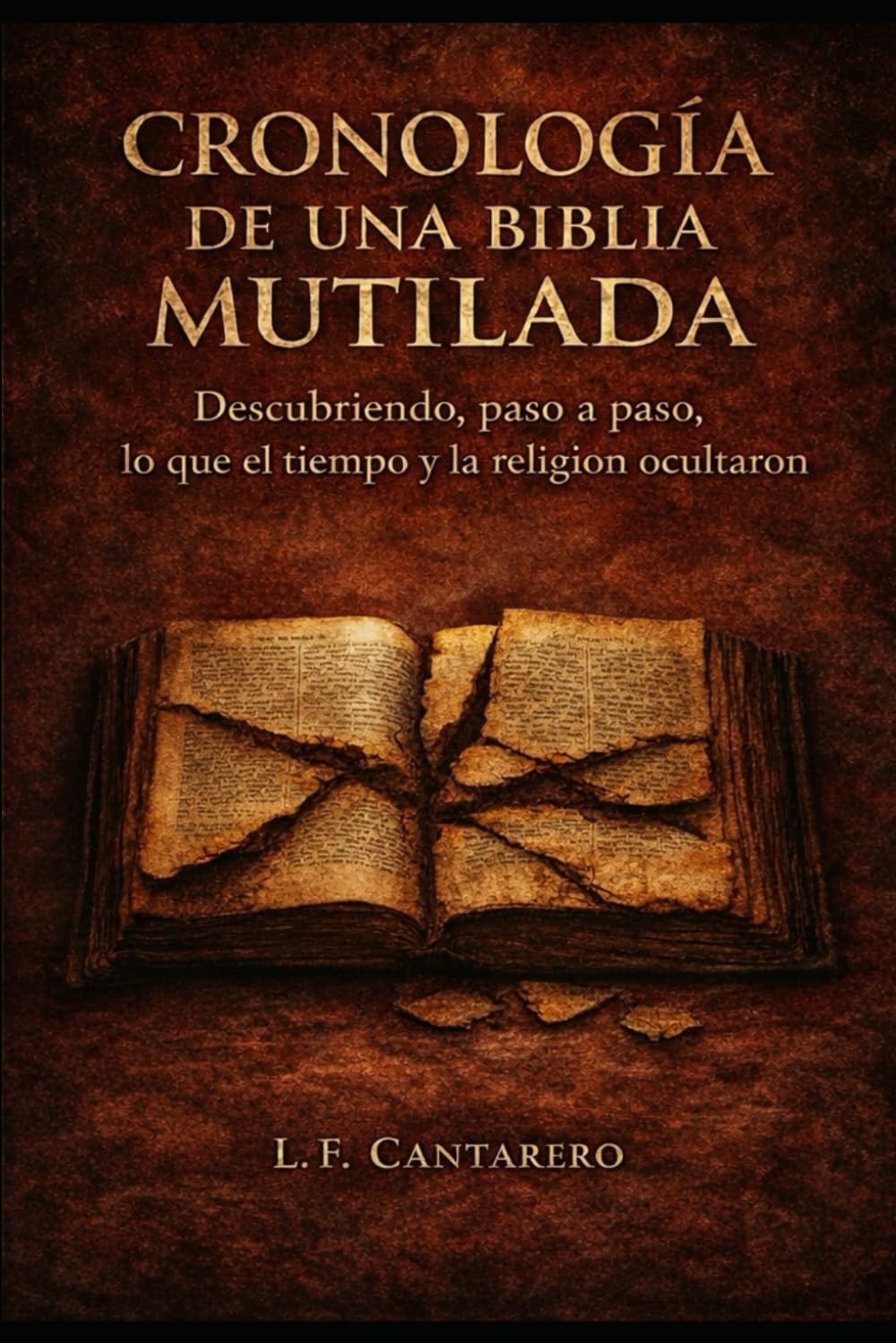 Cronologia de una Biblia Mutilada: Descubriendo, paso a paso, lo que el tiempo y la religión ocultaron (Spanish Edition)