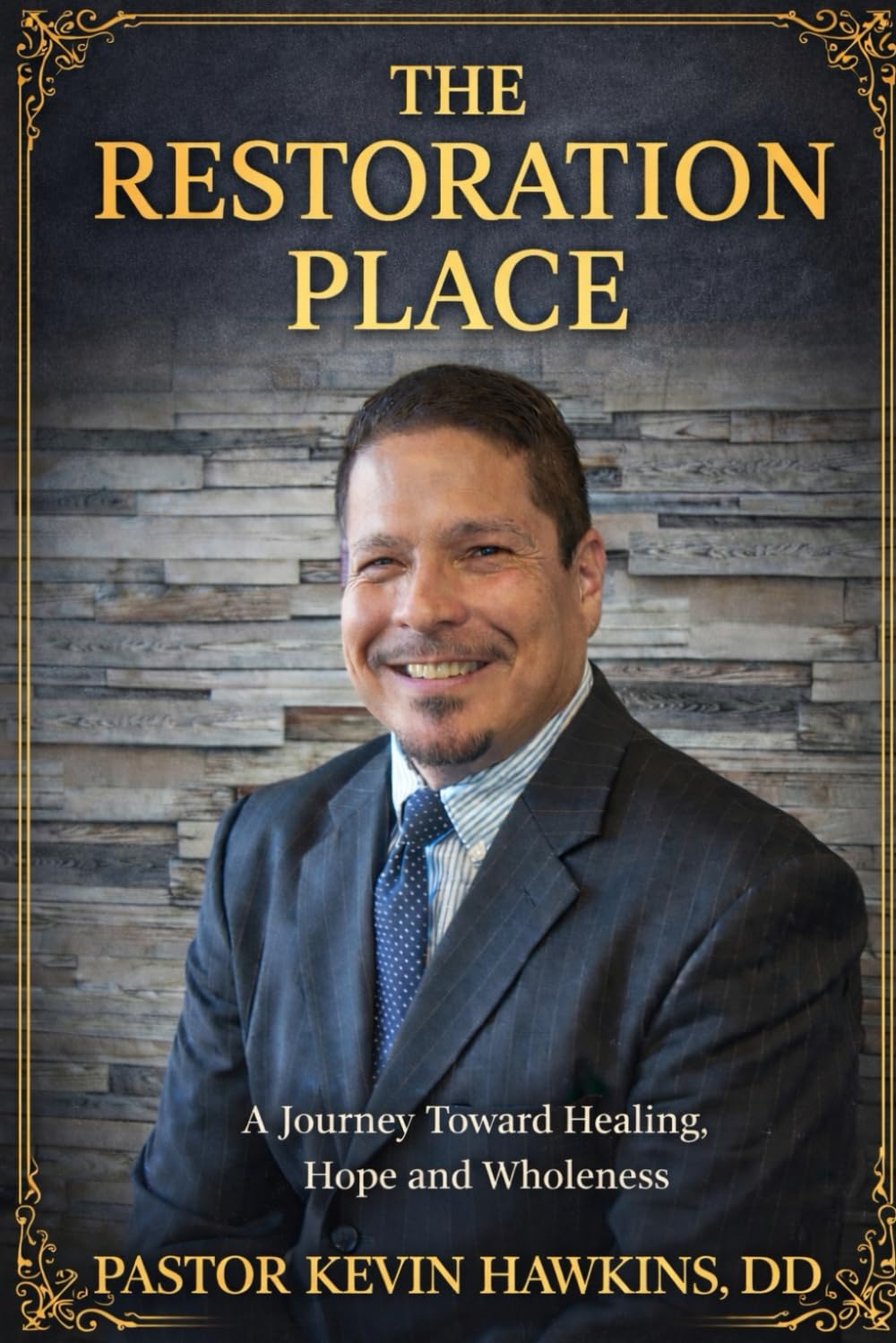 The Restoration Place: A Journey Toward Healing, Hope and Wholeness