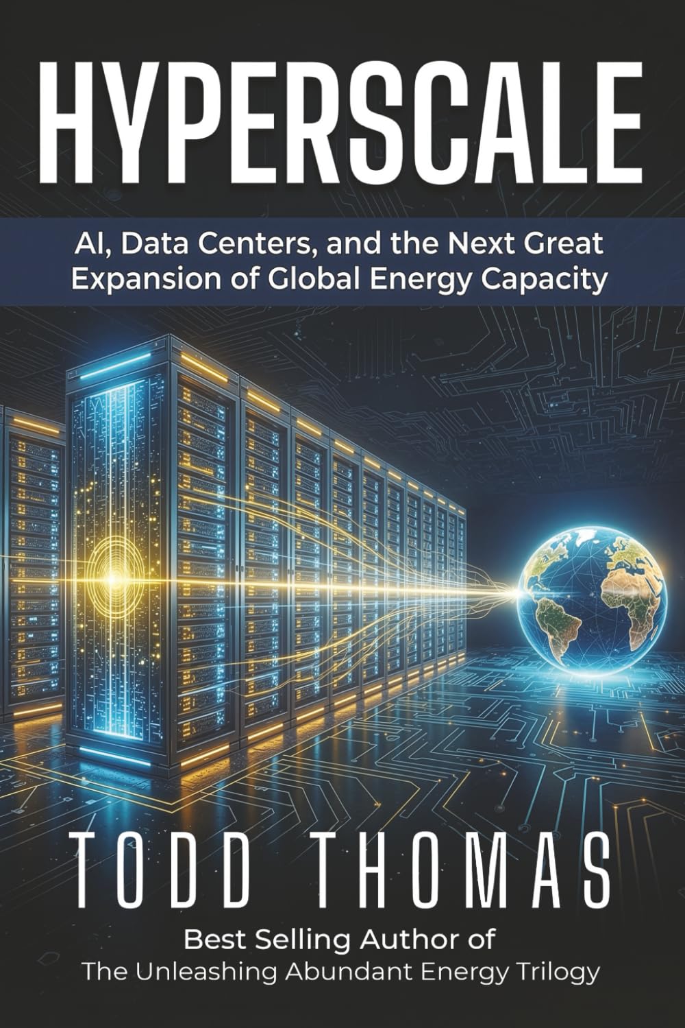 HYPERSCALE: AI, Data Centers, and the Next Great Expansion of Global Energy Capacity