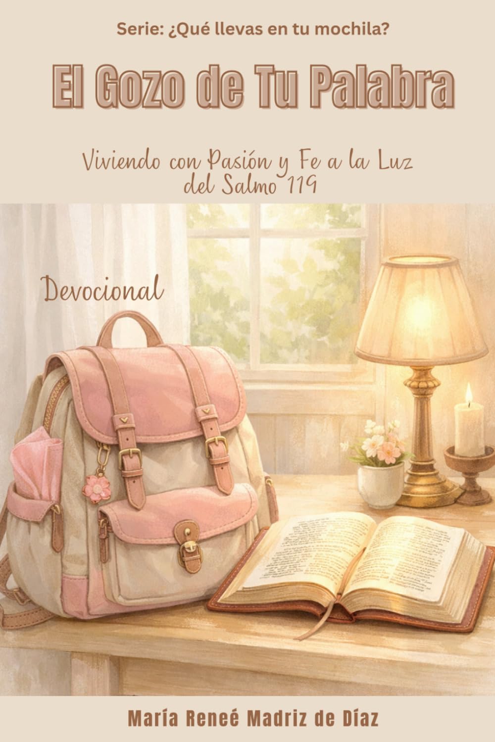 El Gozo de Tu Palabra: Viviendo con pasión y fe a la luz del Salmo 119 (¿Qué llevas en tu mochila?) (Spanish Edition)