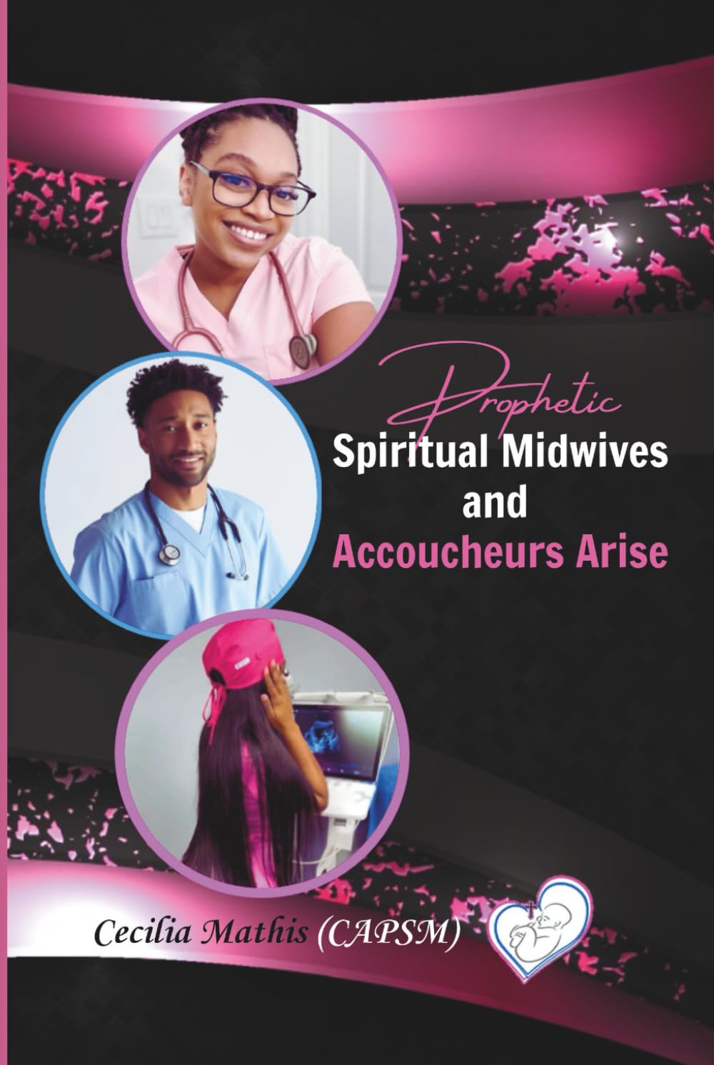 Prophetic Spiritual Midwives and Accoucheurs Arise