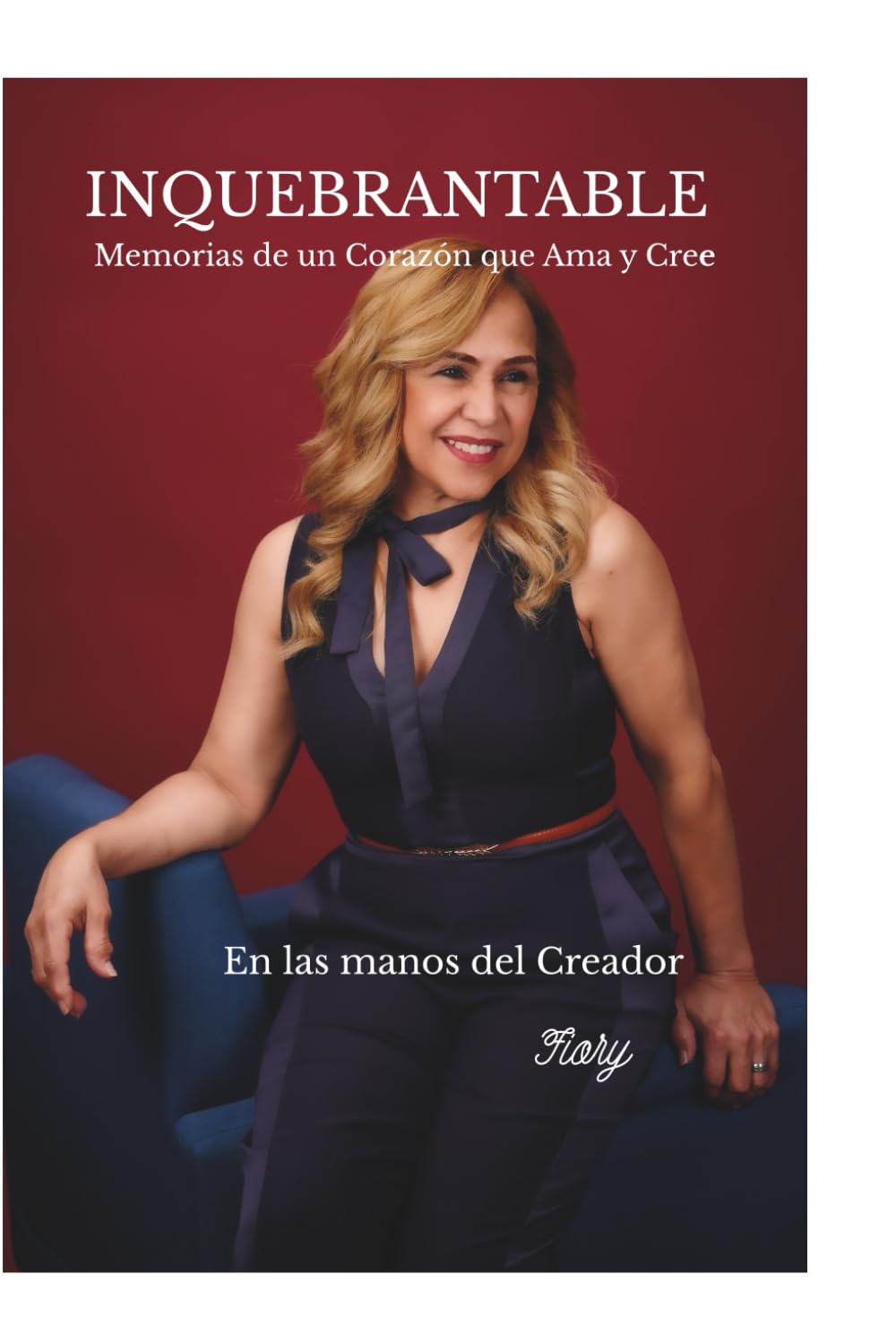 INQUEBRANTABLE: Memorias de un Corazón que Ama y Cree: Una historia sostenida por la gracia de Dios (Spanish Edition)