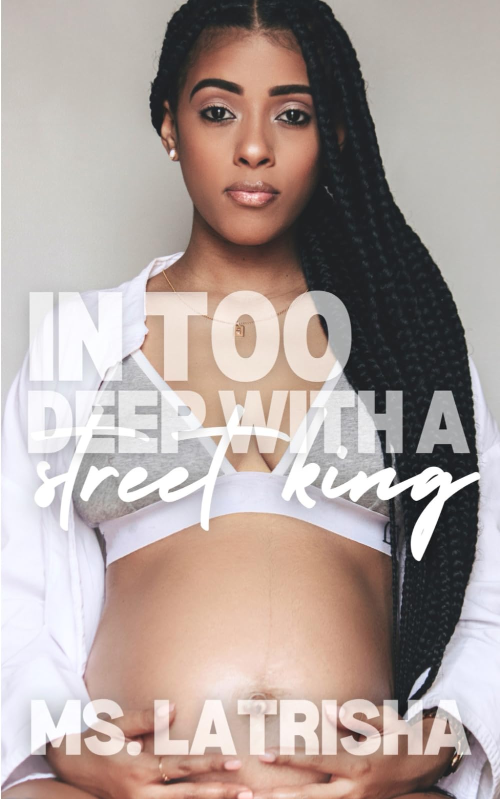 In Too Deep with A Street King (A Dallas Street King Series)