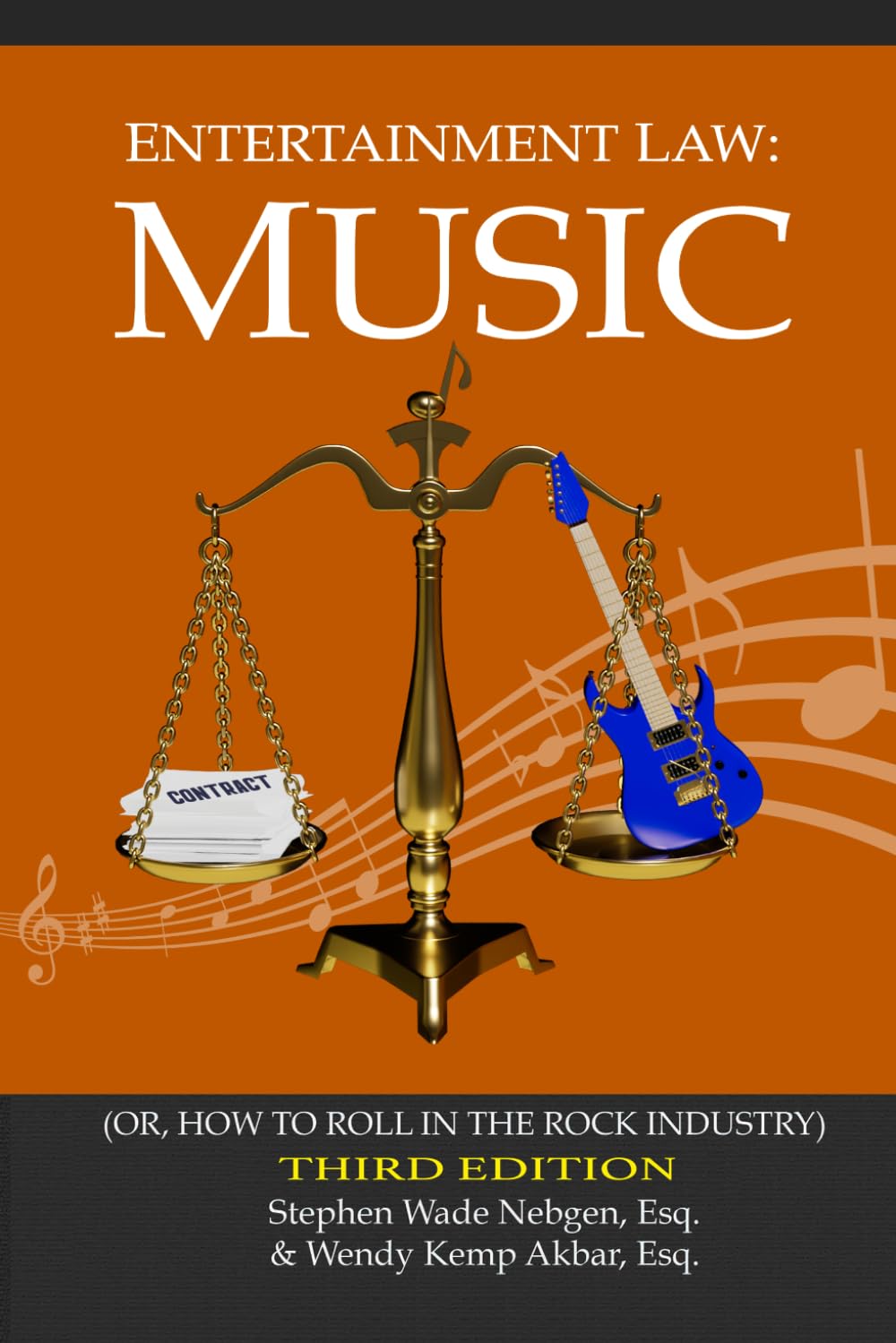 Entertainment Law: Music: (Or How to Roll in the Rock Industry) 3rd Edition