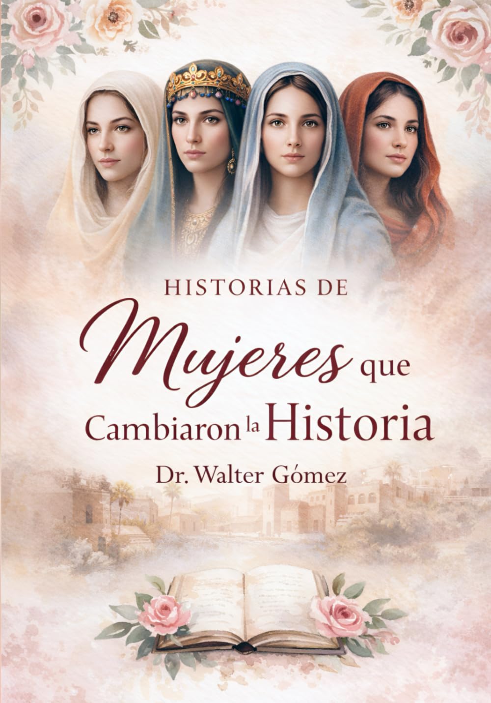 Historias de Mujeres que Cambiaron la Historia (Spanish Edition)