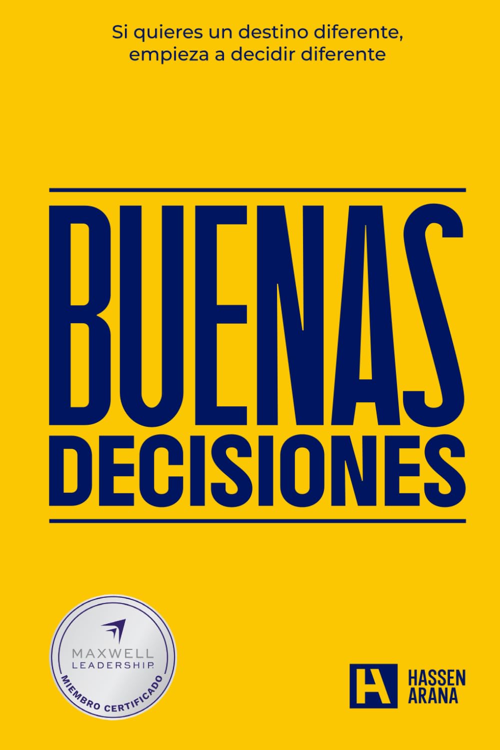 Buenas Decisiones: Si quieres un destino diferente, empieza a decidir diferente (Spanish Edition)