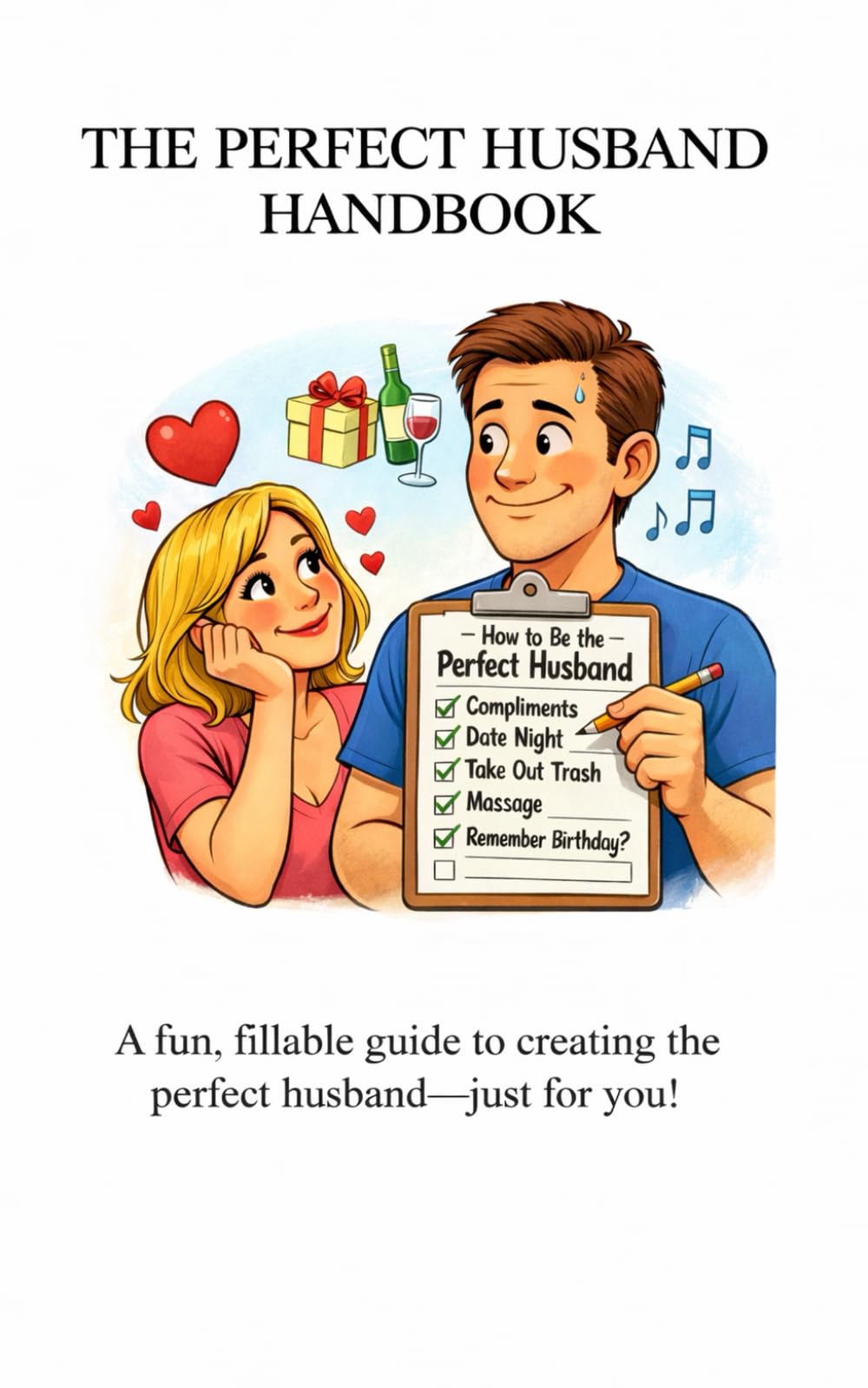 The Perfect Husband Handbook: A fun, fillable guide to creating the perfect husband----just for you!