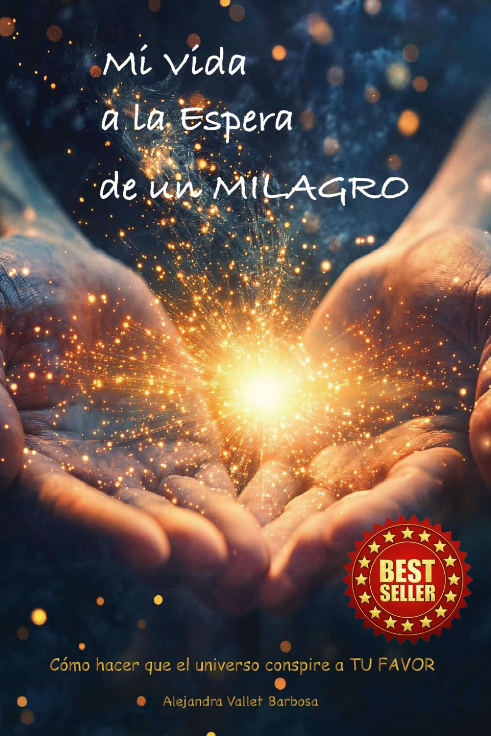 Mi vida a la espera de un milagro: Cómo hacer que el universo conspire a tu favor (Spanish Edition)