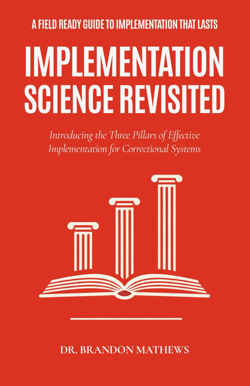 Implementation Science Revisited: Introducing the Three Pillars of Effective Implementation