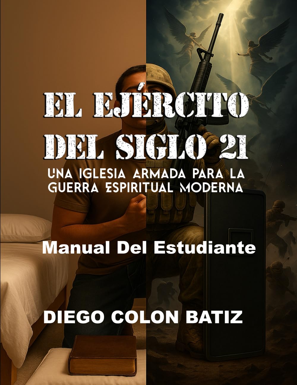 El Ejercito del Siglo 21: Una Iglesia Armada para la Guerra Espiritual Moderna - Manual Del Estudiante (Spanish Edition)