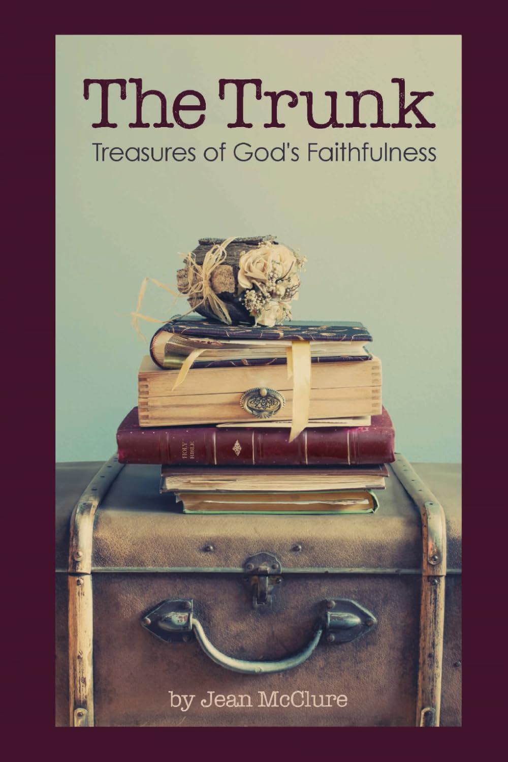 The Trunk: Treasures of God’s Faithfulness