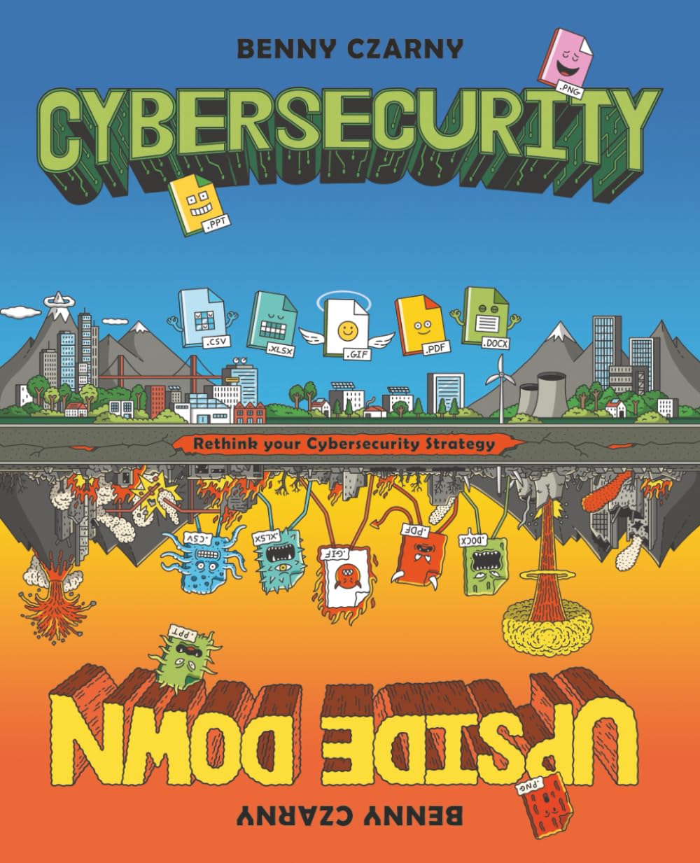 Cybersecurity Upside Down: Rethink Your Cybersecurity Strategy