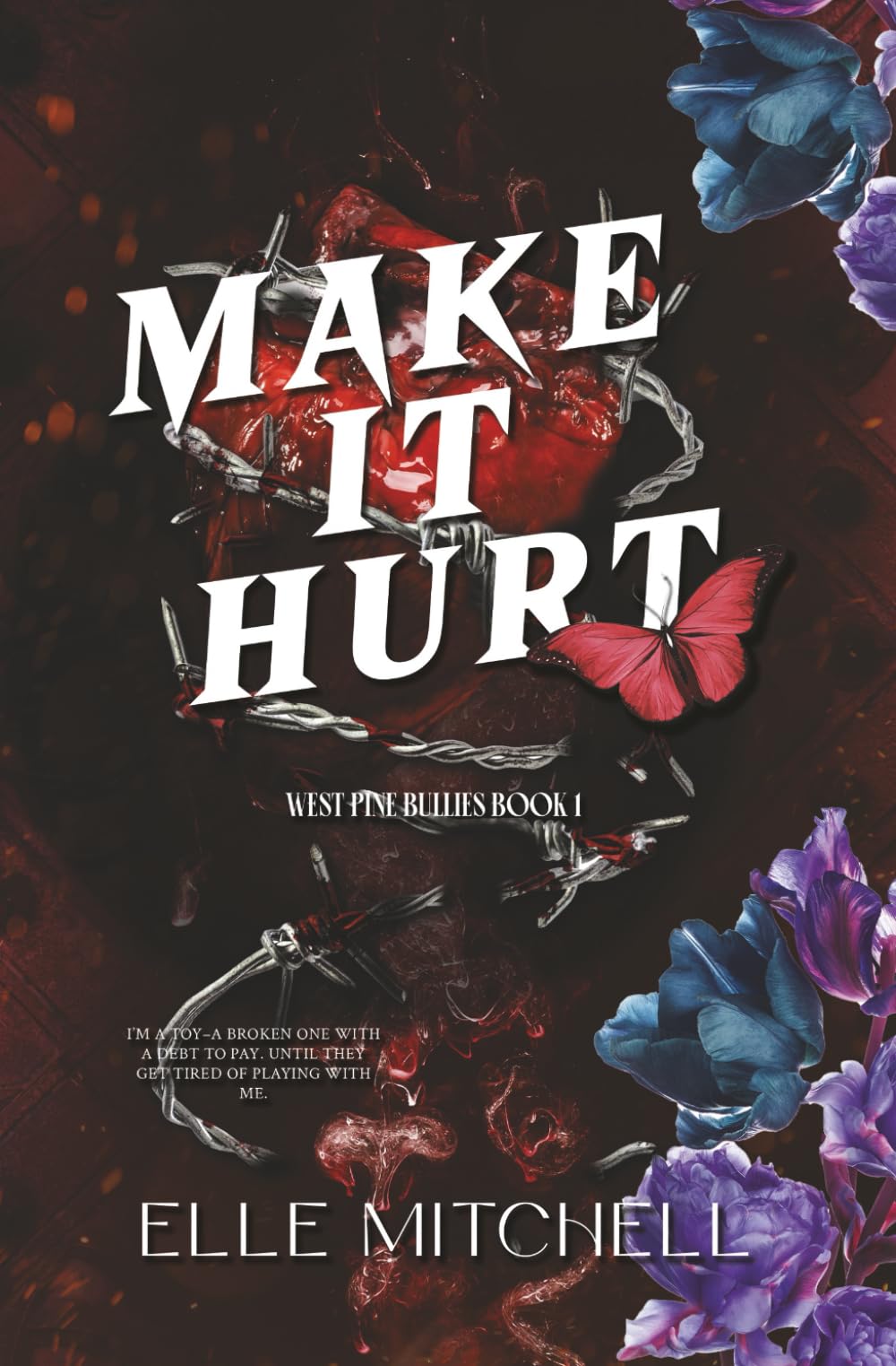 Make It Hurt: A Dark Why Choose Bully Romance (West Pine Bullies)