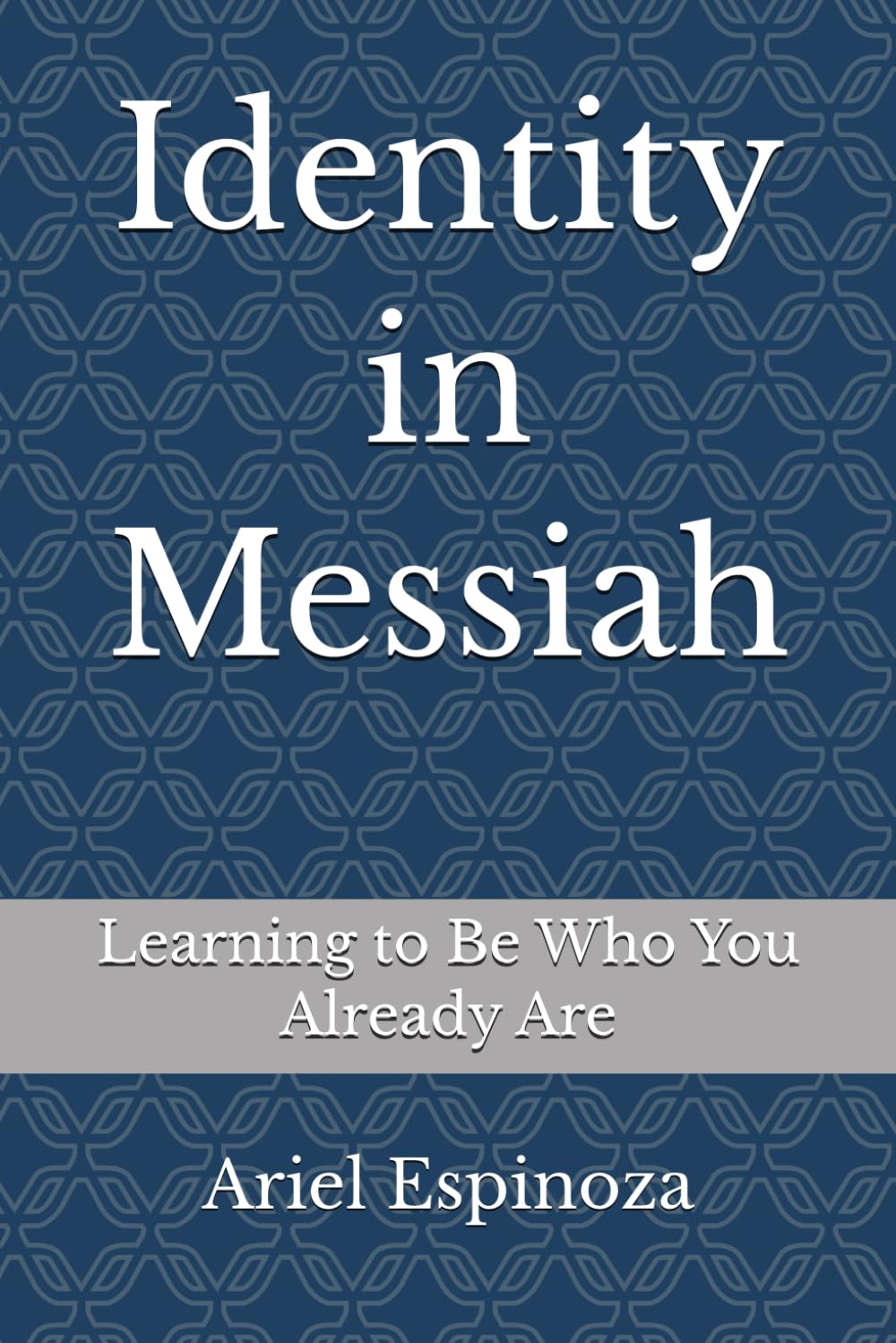 Identity in Messiah: Learning to Be Who You Already Are (Messianic Jewish Prayerbooks)