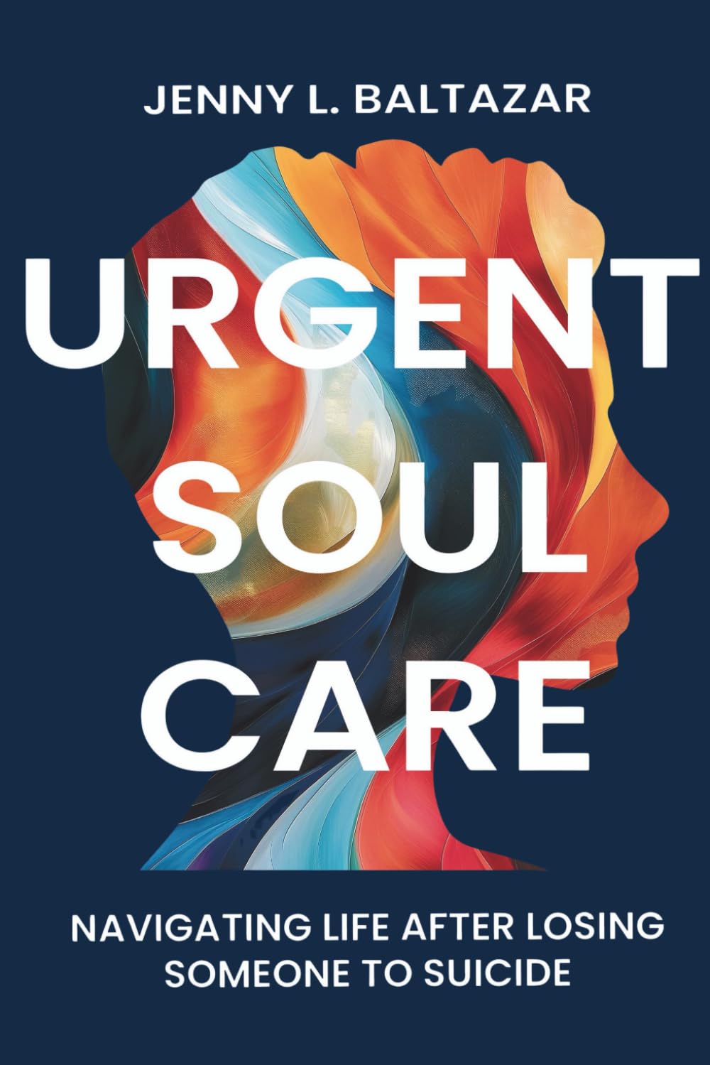 Urgent Soul Care: Navigating Life After Losing Someone to Suicide