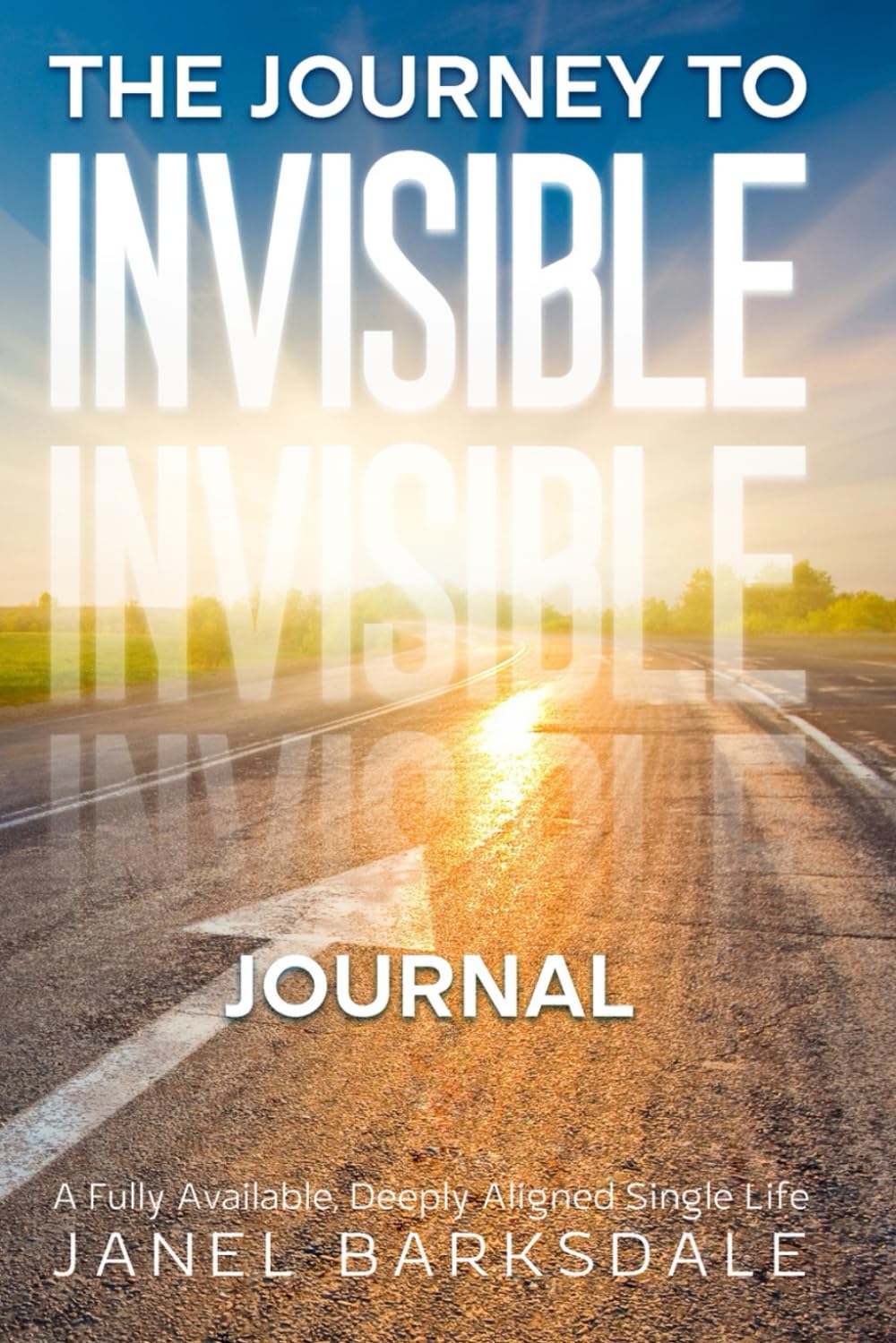 The Journey to Invisible Journal: A Fully Available, Deeply Aligned Single Life
