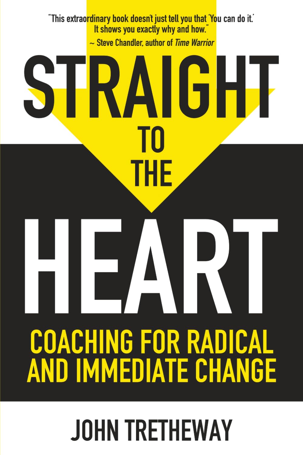 Straight to the Heart: Coaching for Radical and Immediate Change