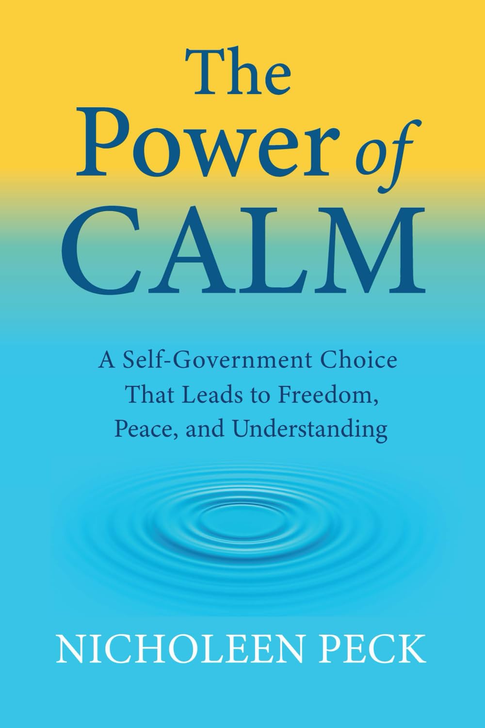 The Power of Calm: A Self-Government Choice that Leads to Freedom, Peace, and Understanding